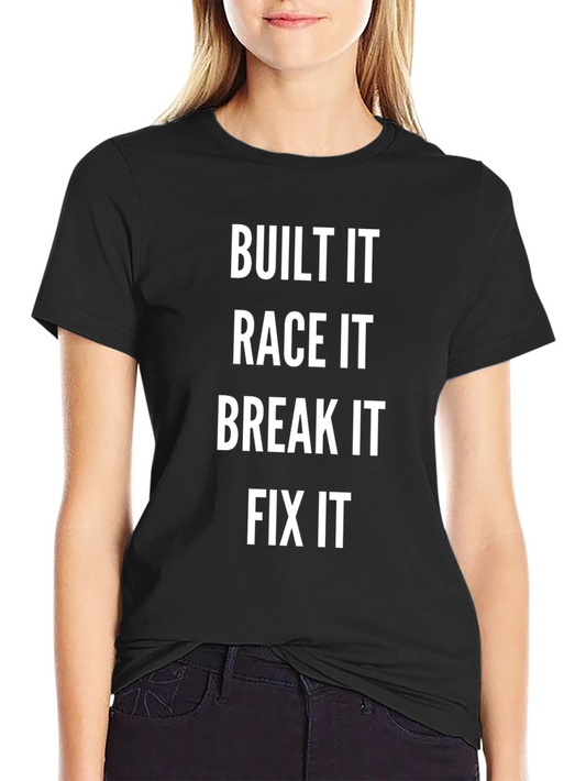 Built It Race It Break It Fix It Black T-Shirt