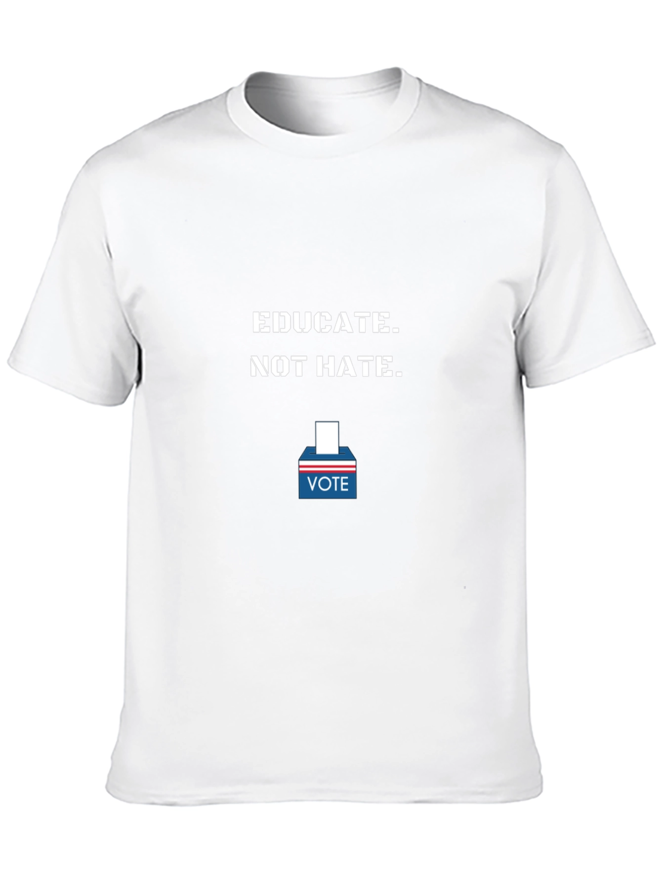 Educate Not Hate - Vote T-Shirt