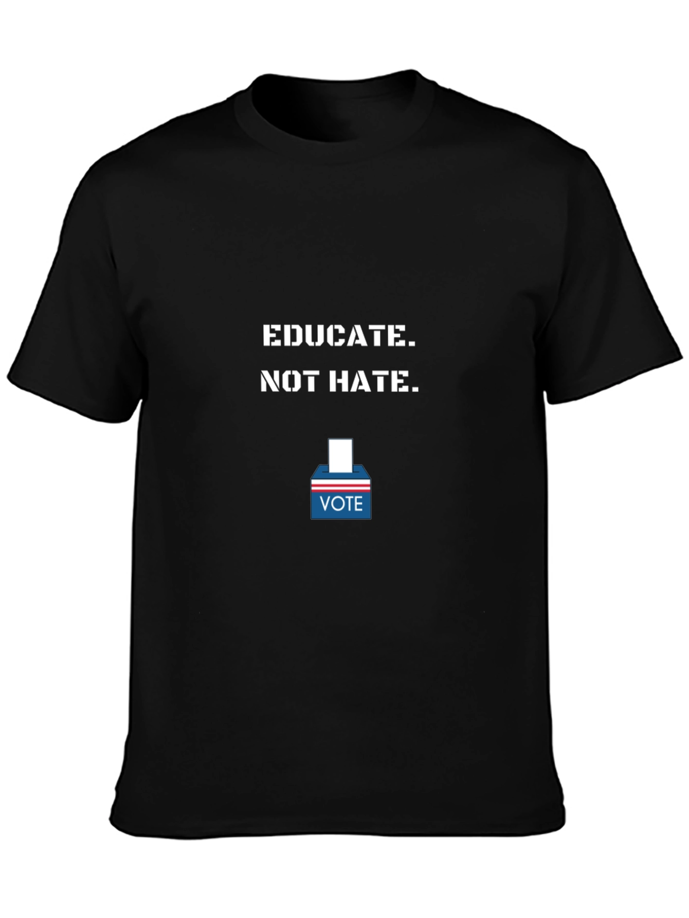 Educate Not Hate - Vote T-Shirt