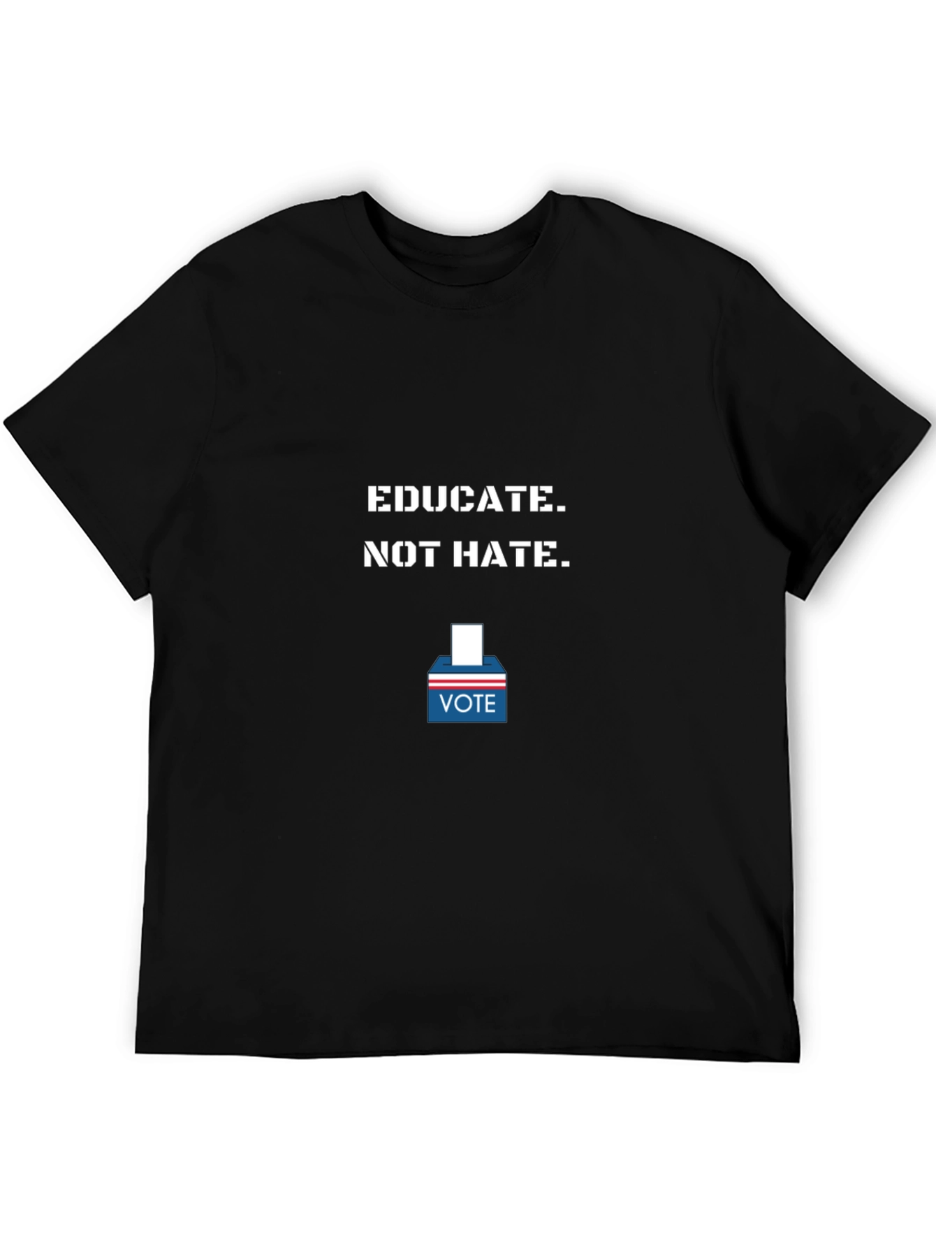Educate Not Hate - Vote T-Shirt
