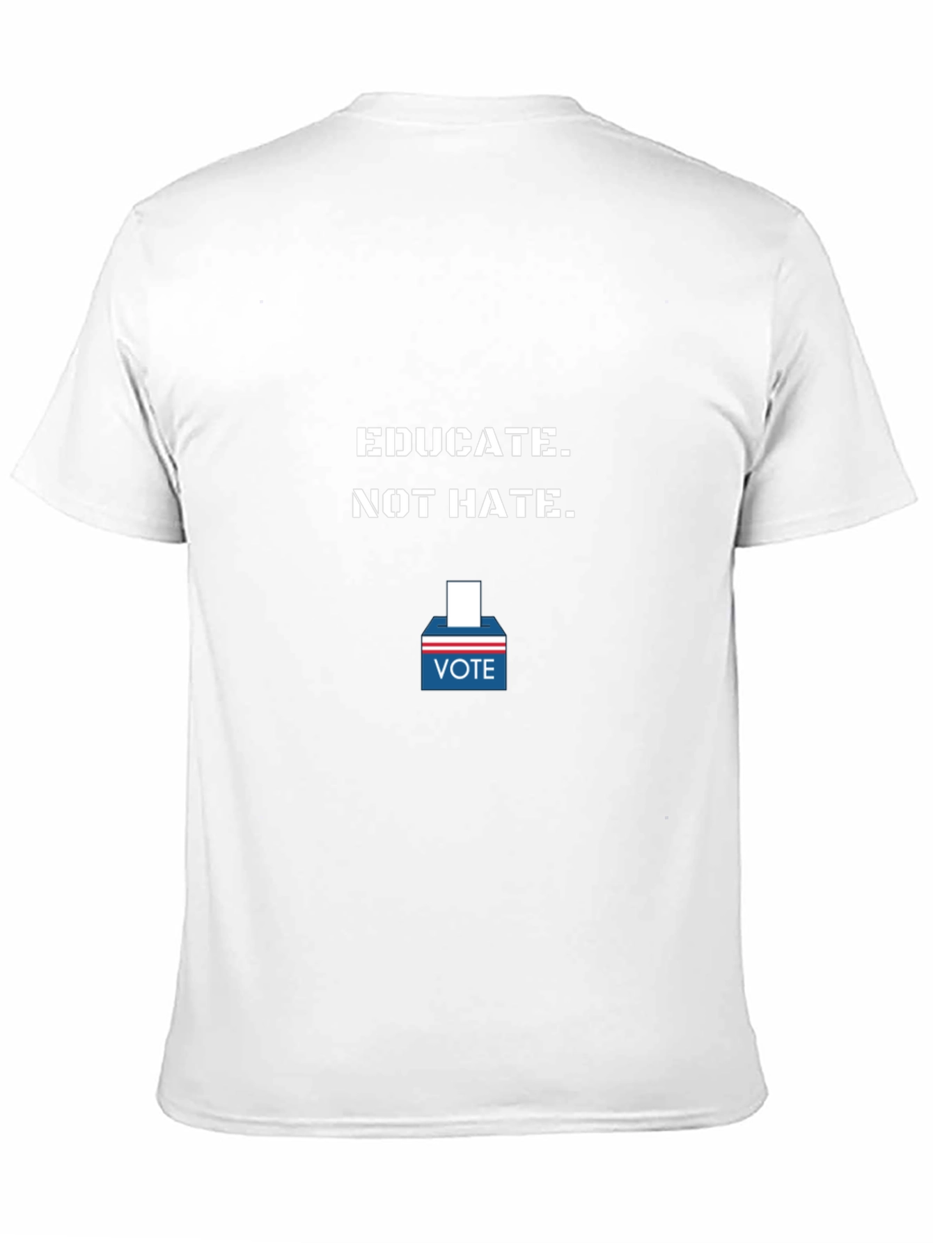 Educate Not Hate - Vote T-Shirt