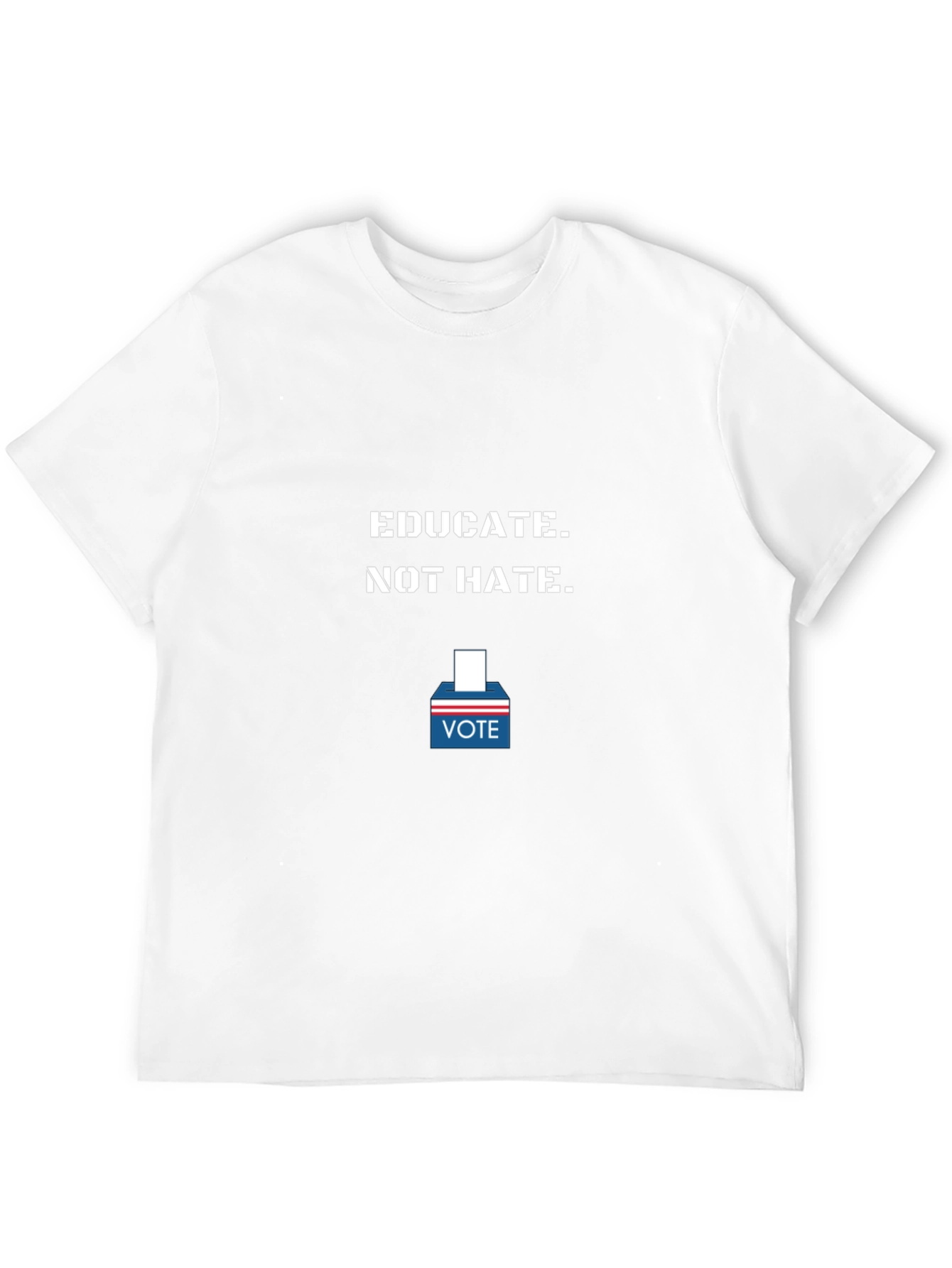 Educate Not Hate - Vote T-Shirt