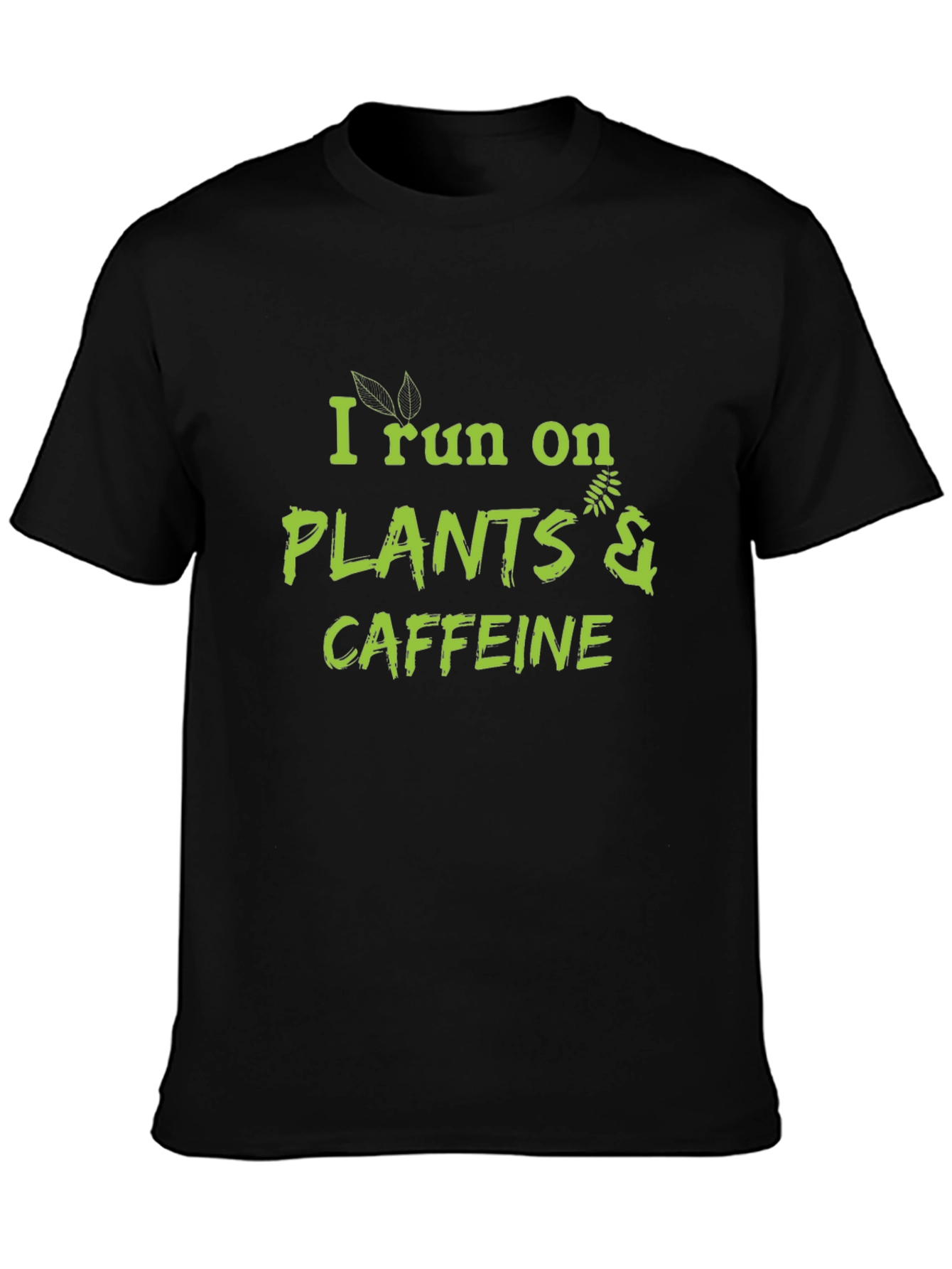 I Run on Plants & Caffeine Black T-Shirt