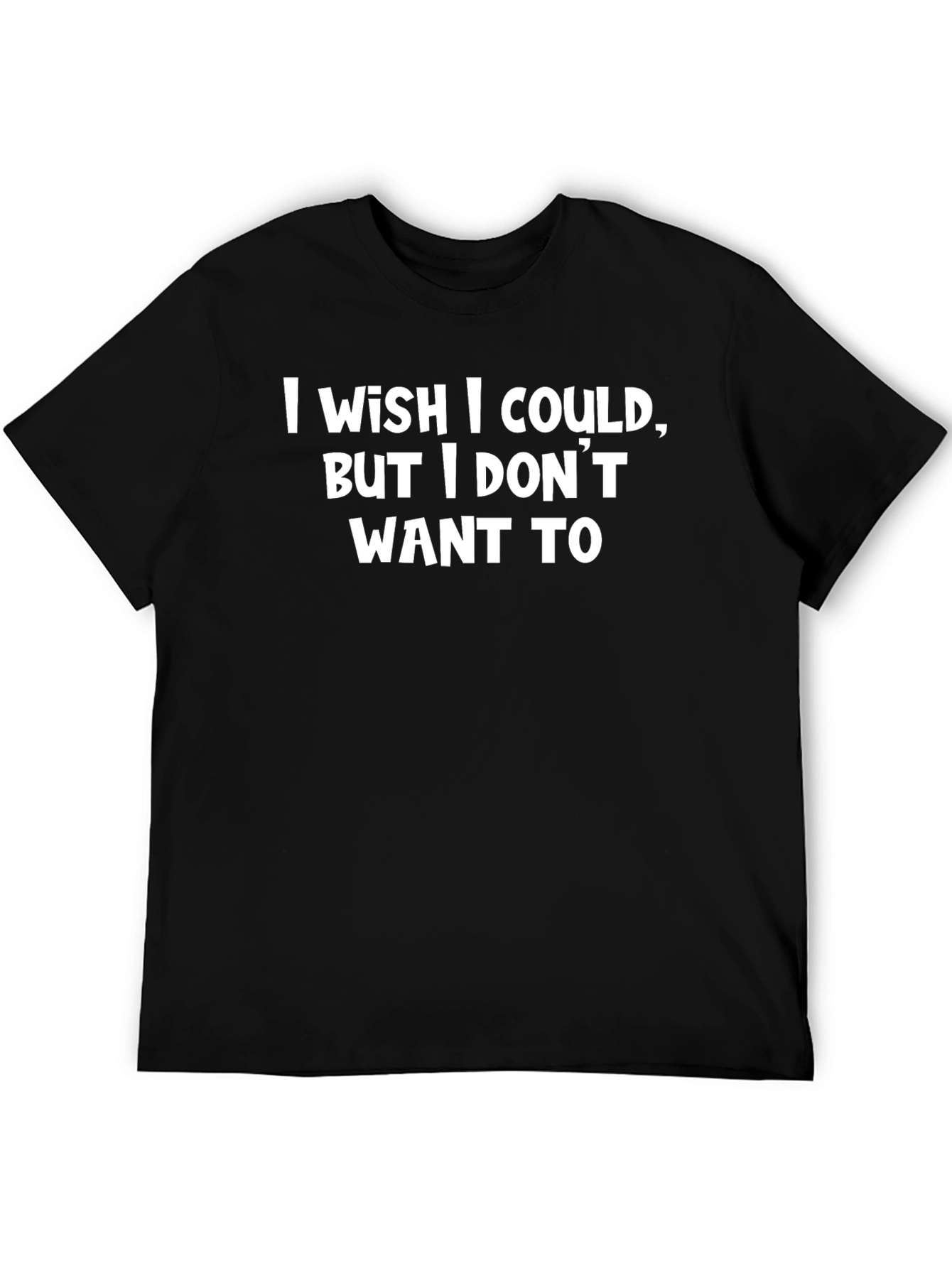 Funny I Wish I Could Graphic T-Shirt