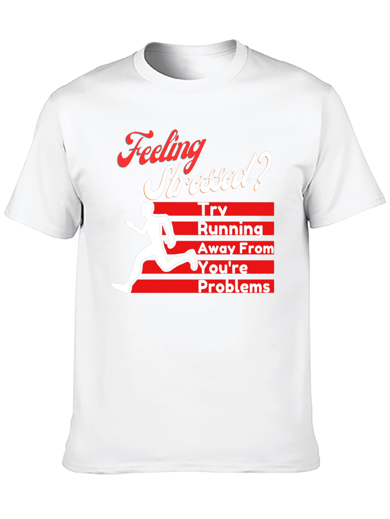 Feeling Stressed? Running Away From Your Problems T-Shirt