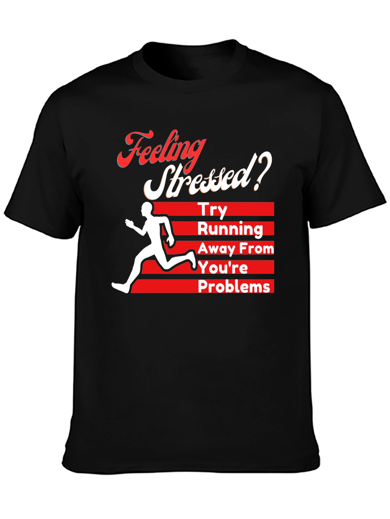 Feeling Stressed? Running Away From Your Problems T-Shirt