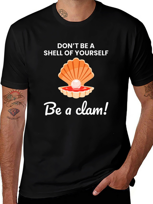 Be a Clam Graphic Tee - Funny Slogan T-Shirt