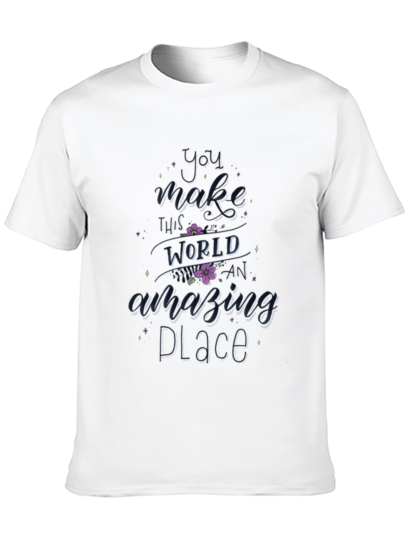 You Make This World Amazing T-Shirt