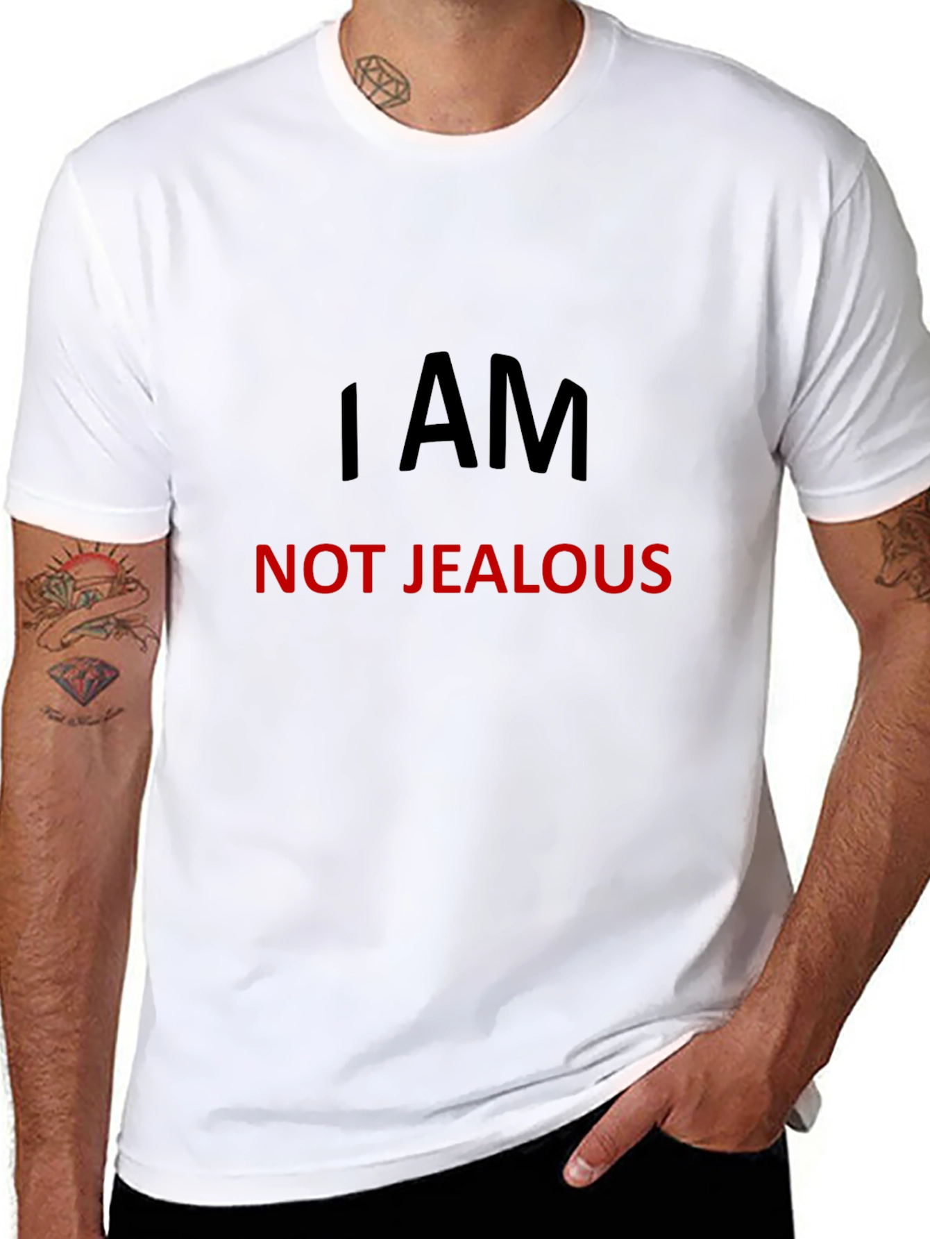 I AM NOT JEALOUS T-Shirt