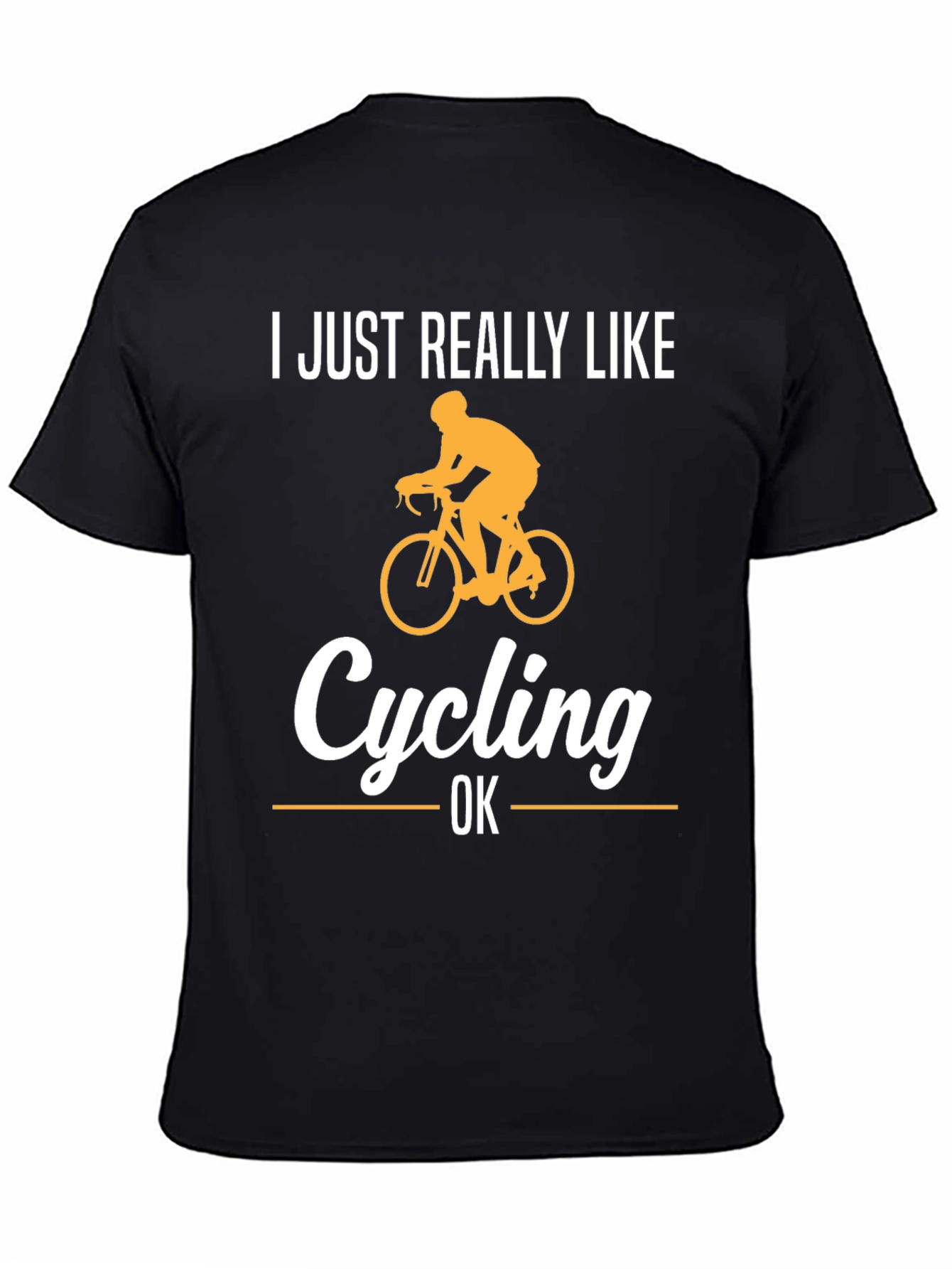 Cycling Fan T-Shirt - I Just Really Like Cycling