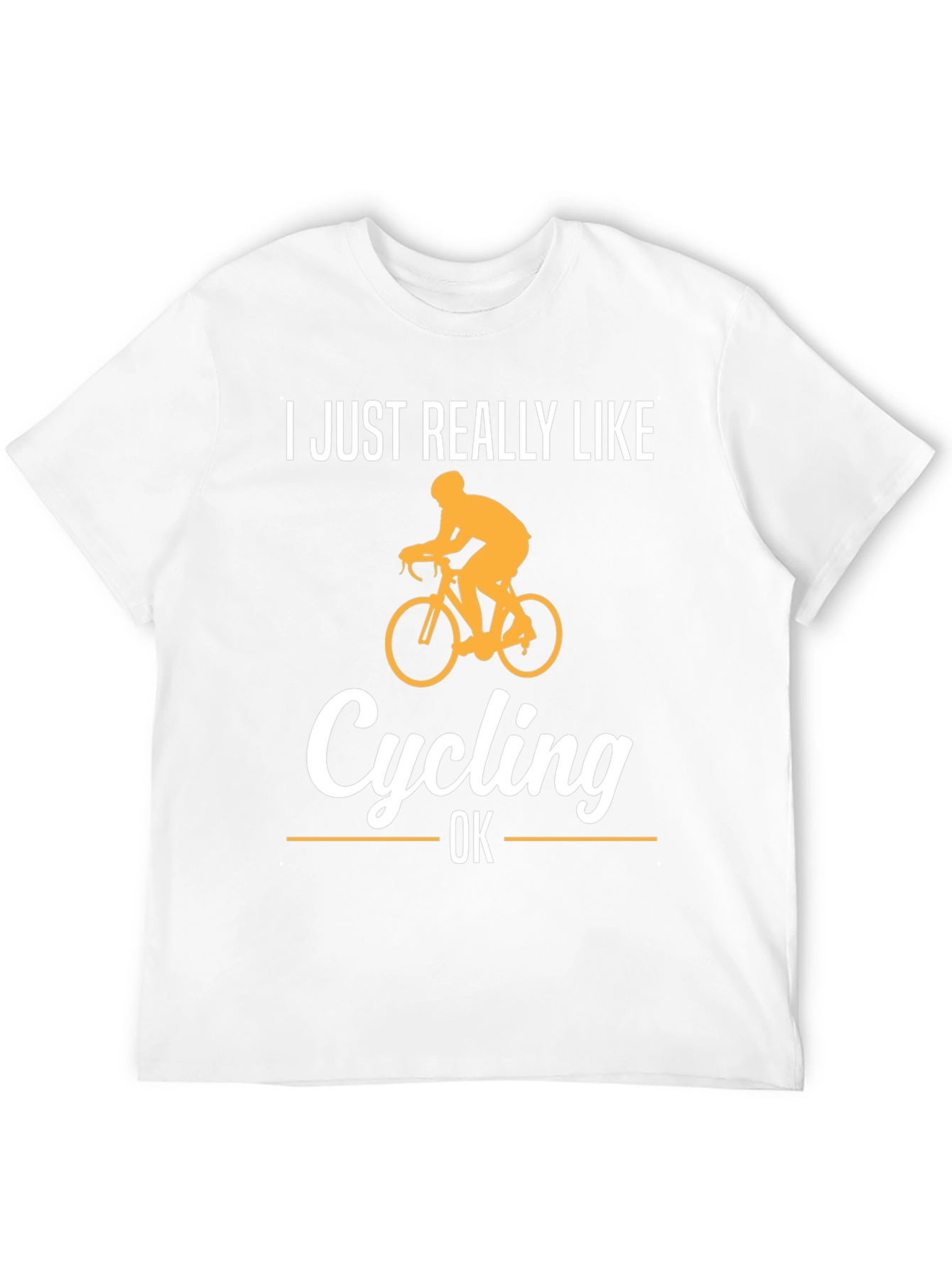 Cycling Fan T-Shirt - I Just Really Like Cycling