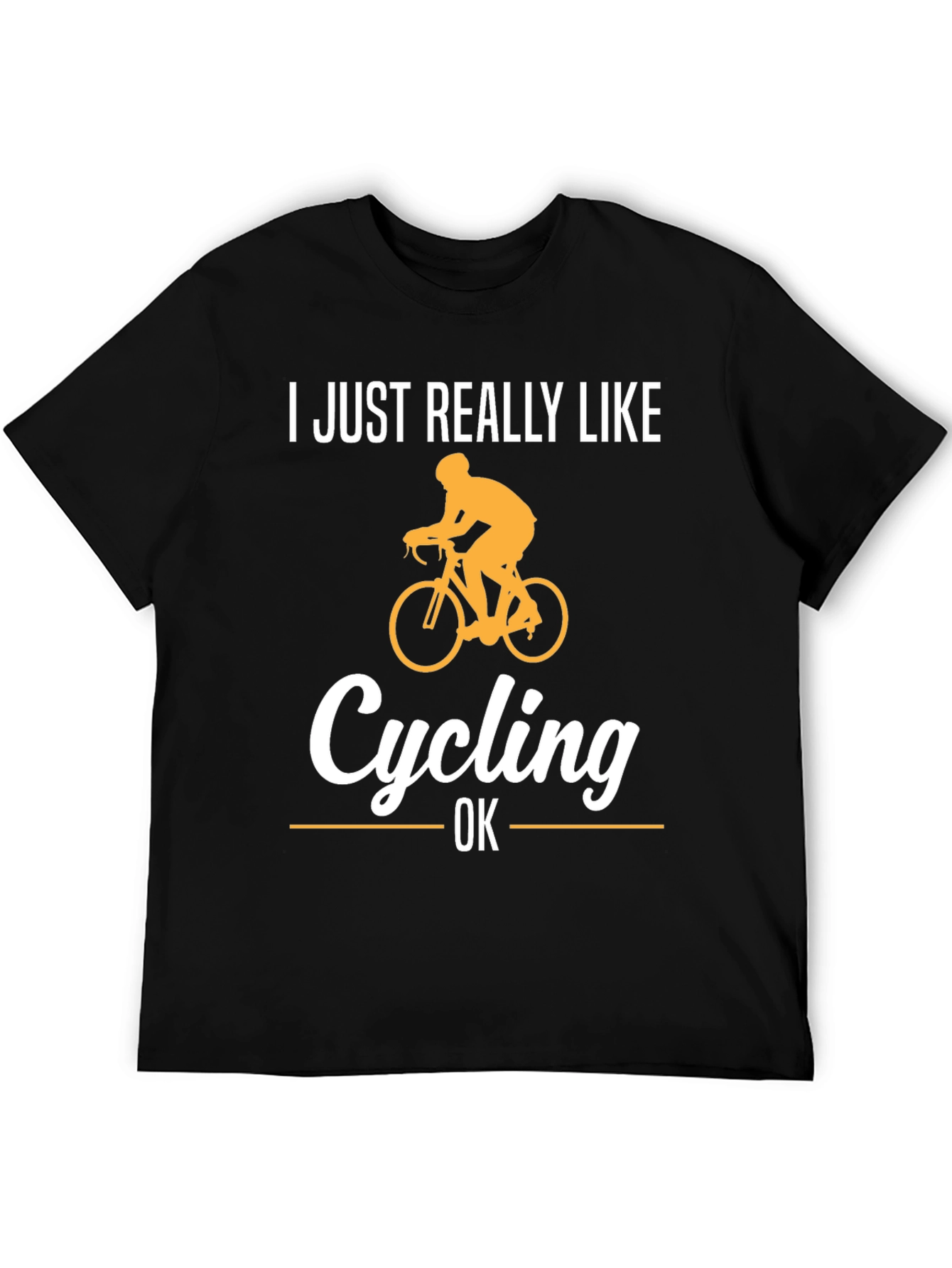 Cycling Fan T-Shirt - I Just Really Like Cycling