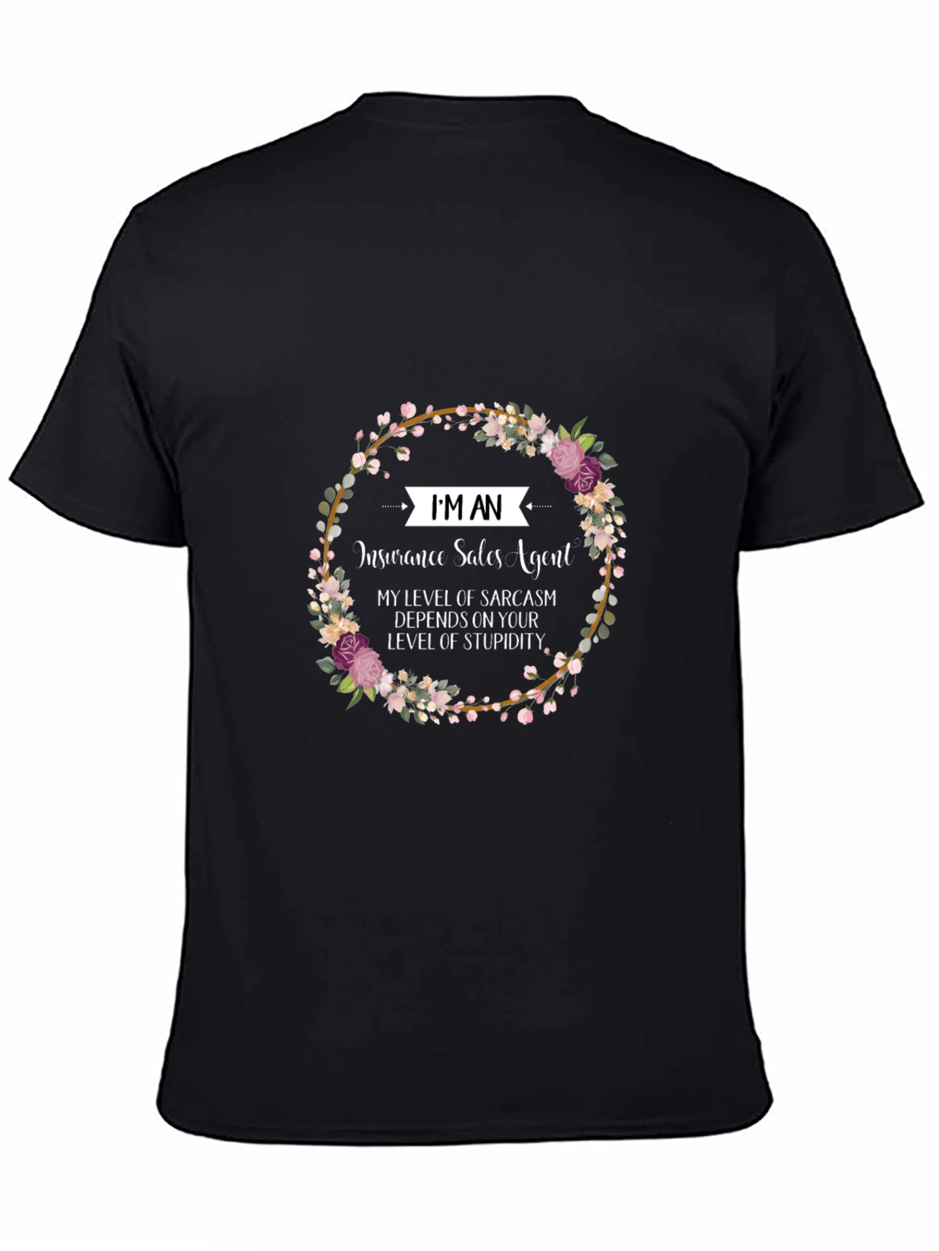 Insurance Sales Agent Floral T-Shirt Sarcasm Tee