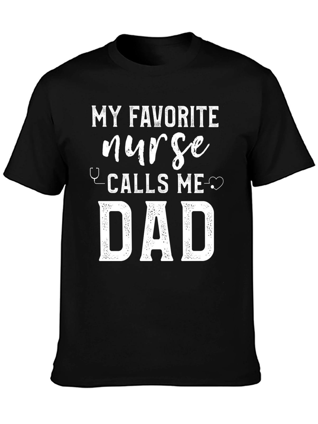 My Favorite Nurse Calls Me Dad T-Shirt
