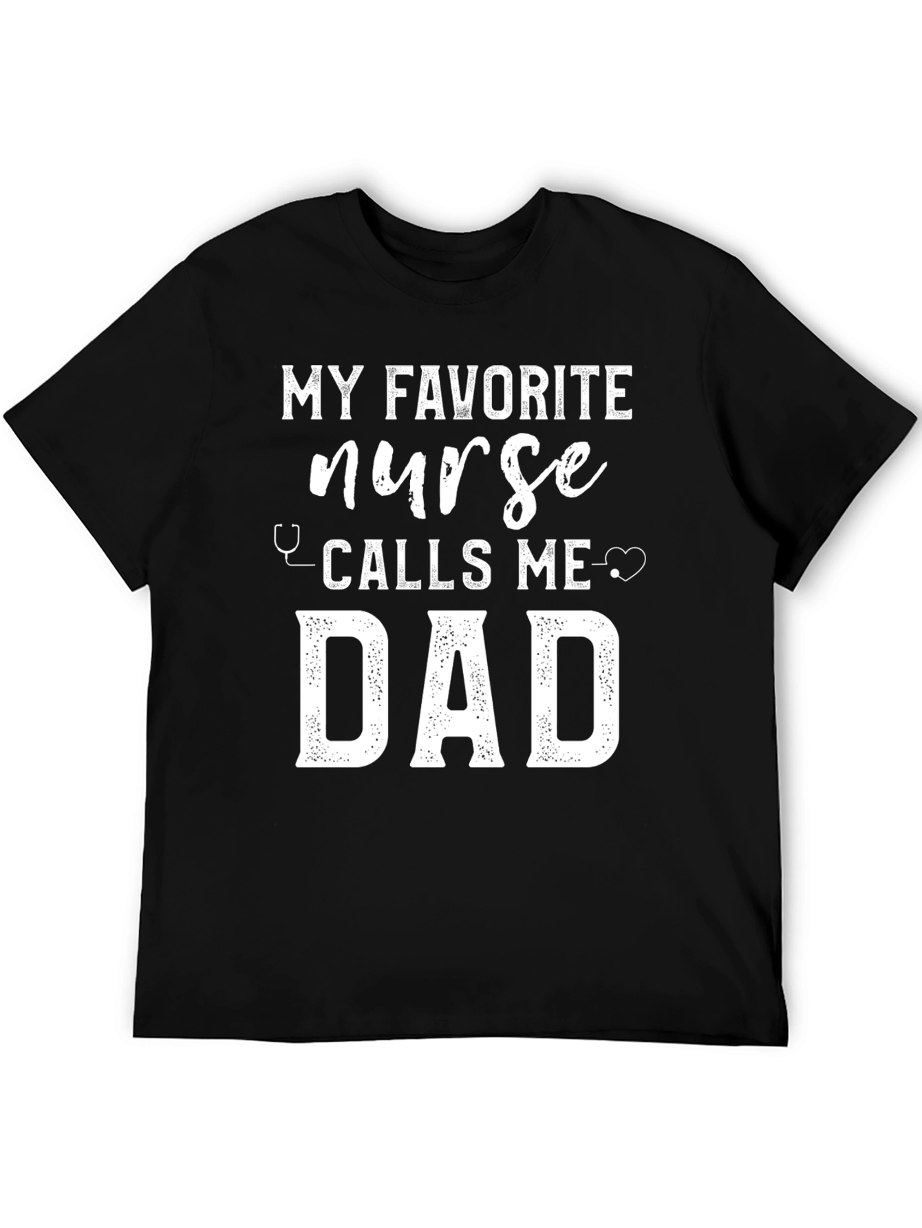 My Favorite Nurse Calls Me Dad T-Shirt