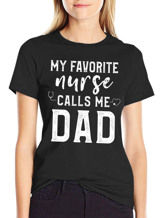 My Favorite Nurse Calls Me Dad T-Shirt