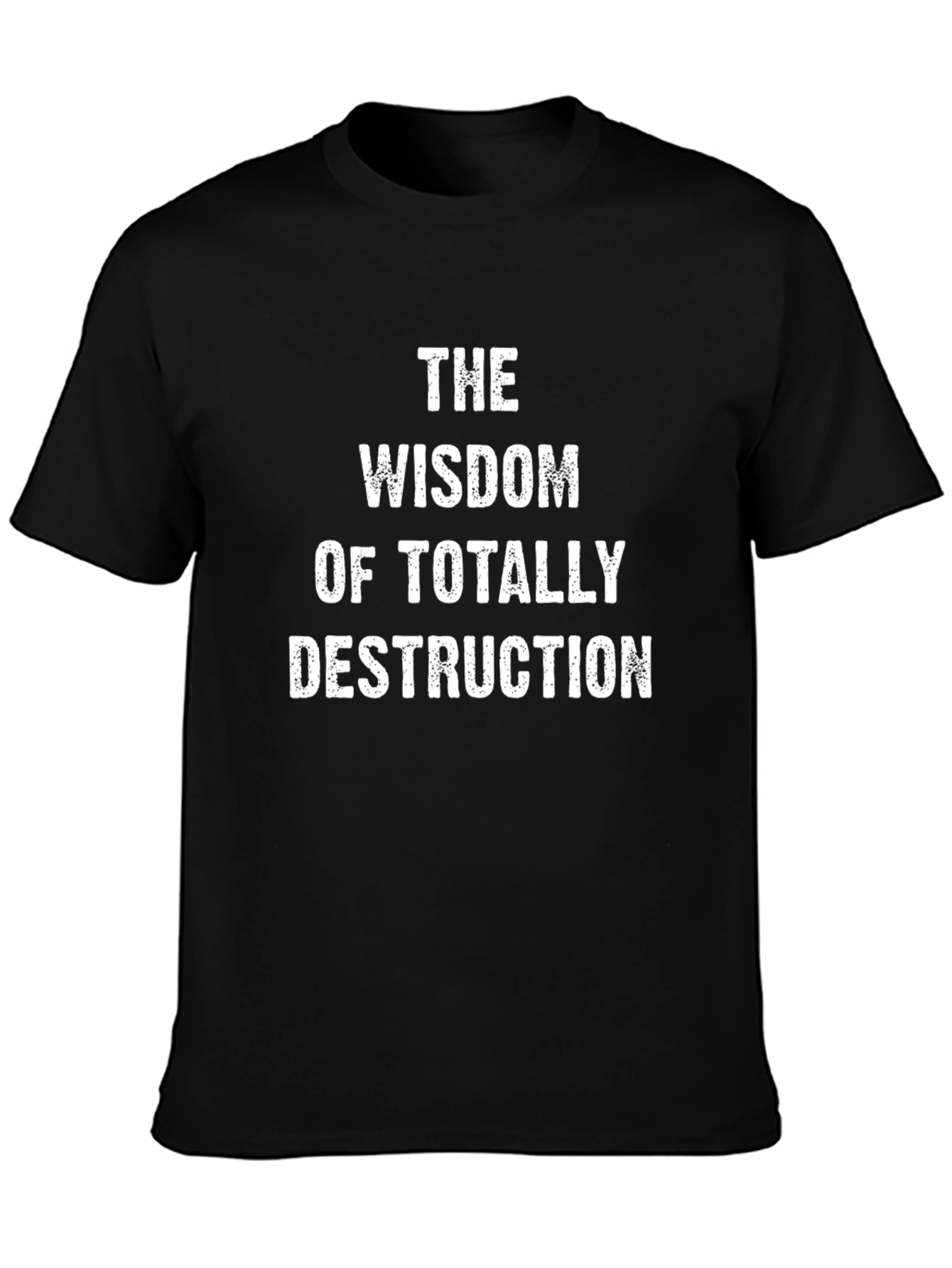 The Wisdom of Totally Destruction Black T-Shirt