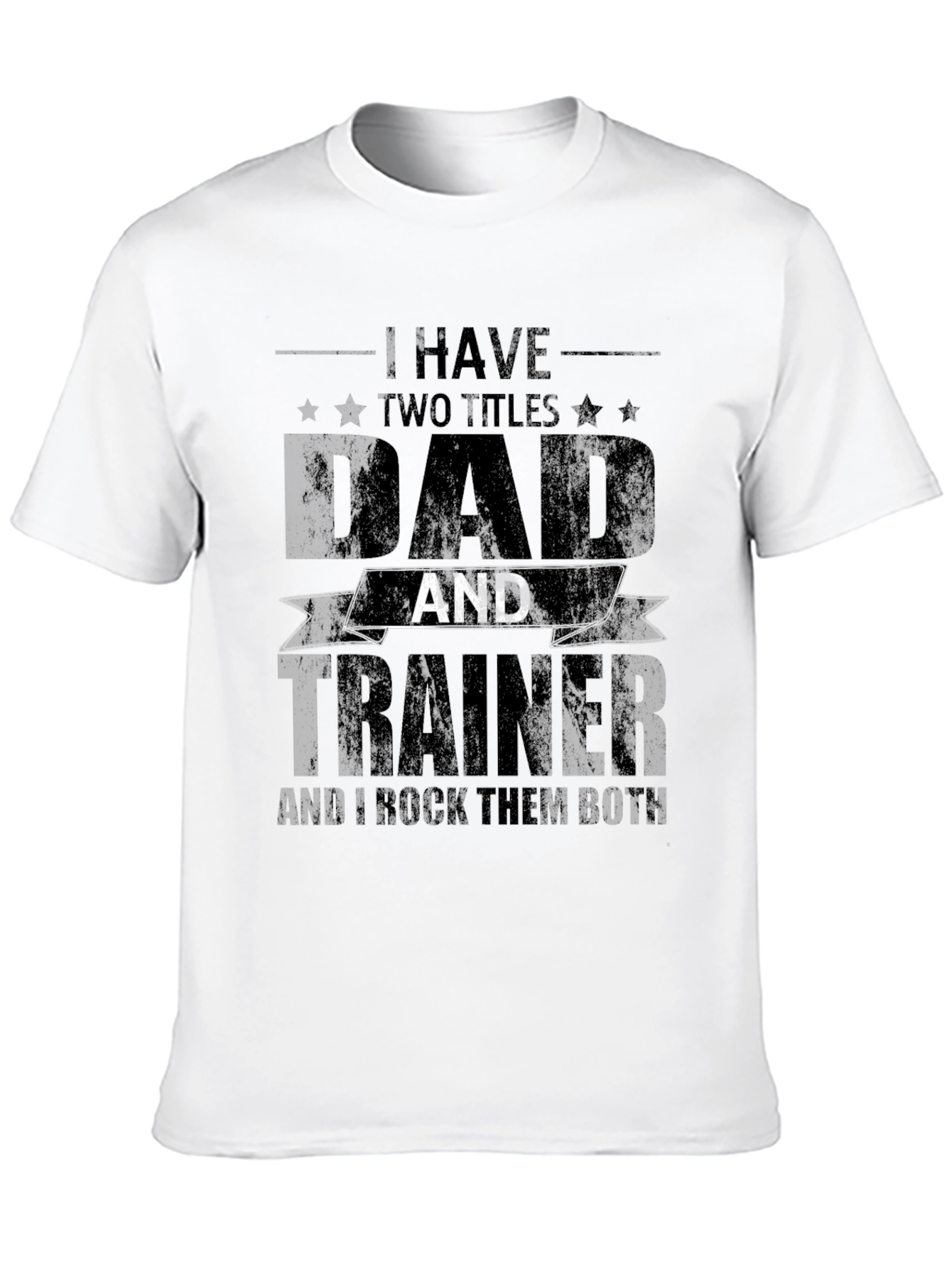 Dad Trainer T-Shirt: I Have Two Titles Tee