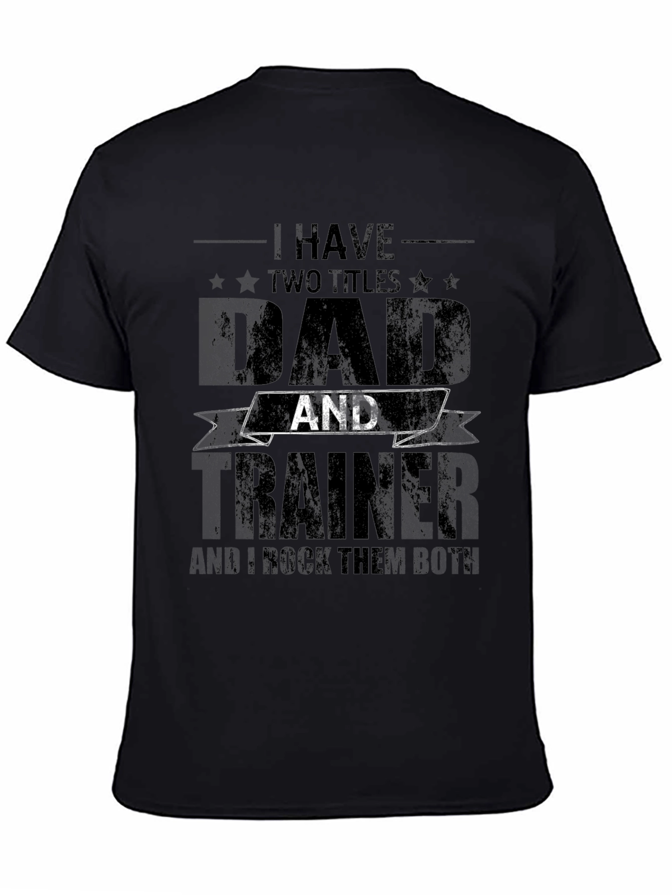 Dad Trainer T-Shirt: I Have Two Titles Tee