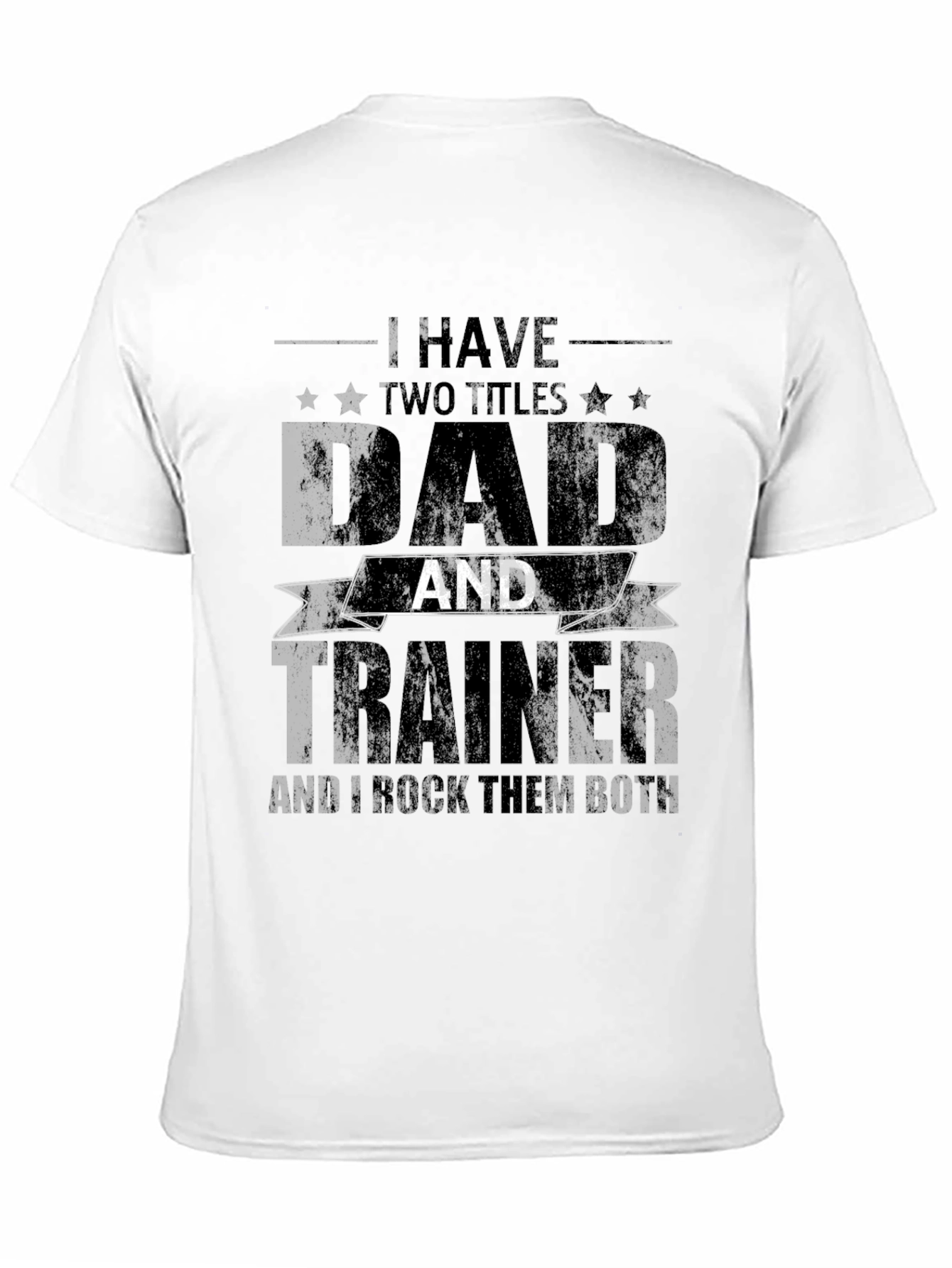 Dad Trainer T-Shirt: I Have Two Titles Tee