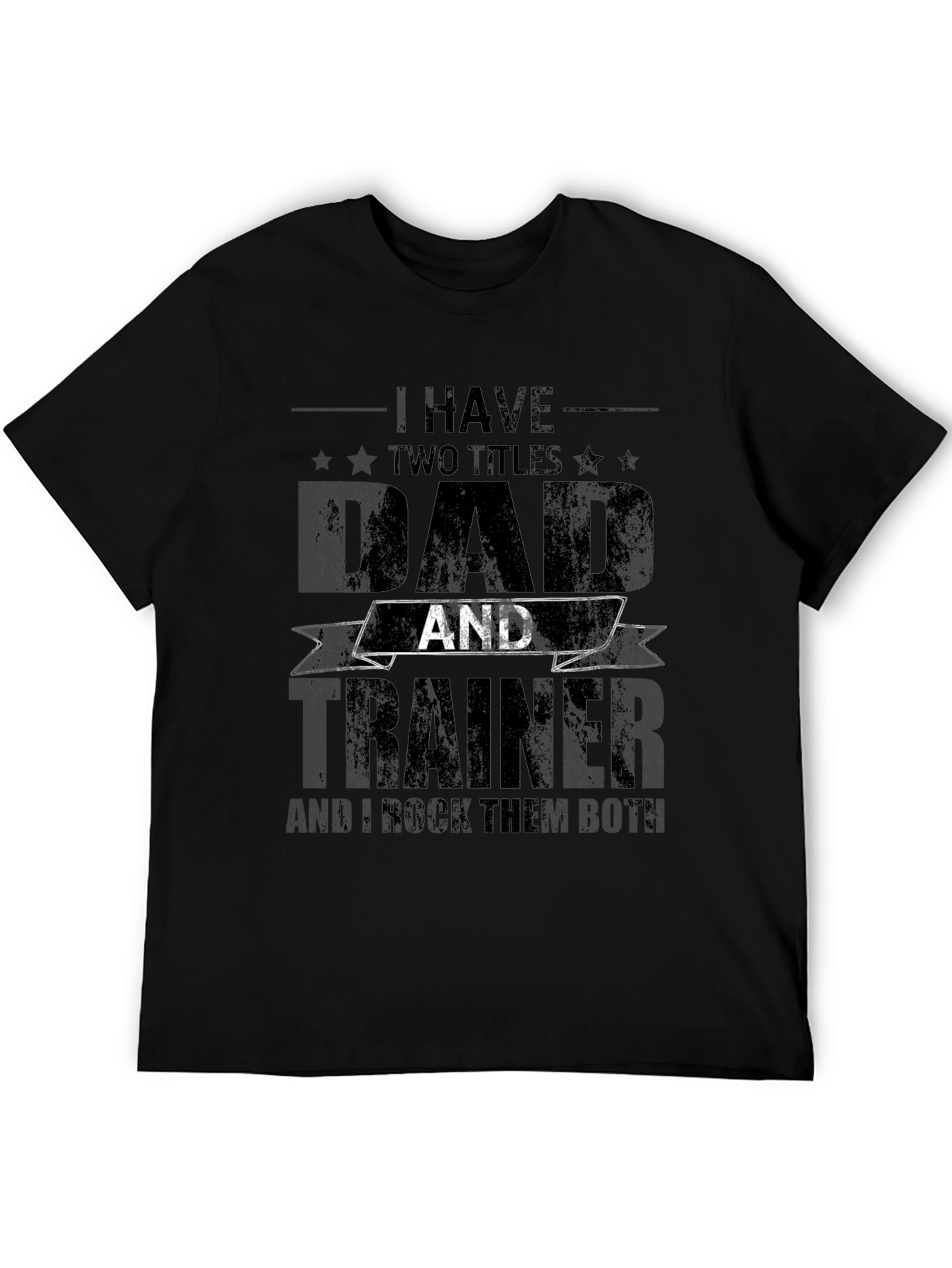Dad Trainer T-Shirt: I Have Two Titles Tee