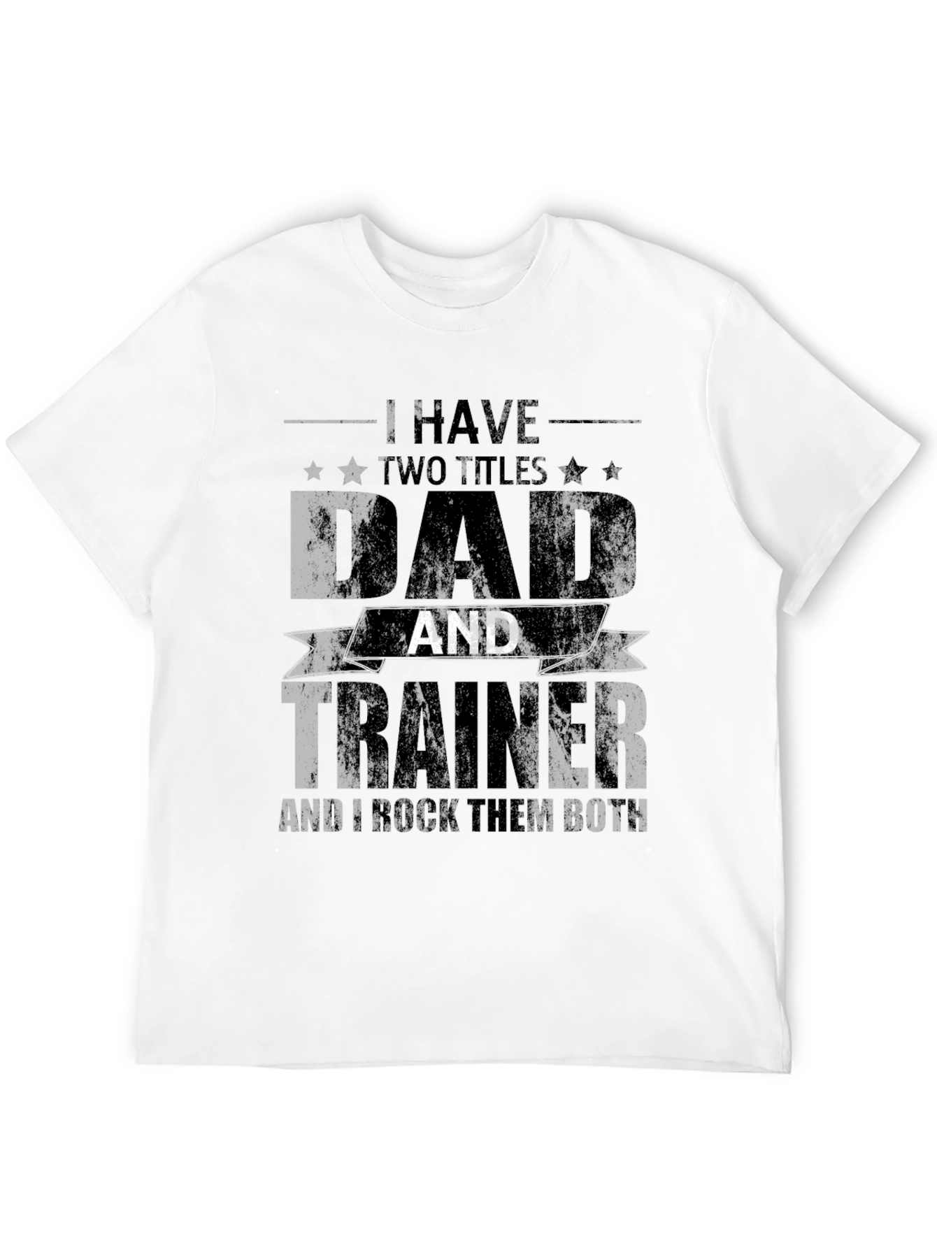 Dad Trainer T-Shirt: I Have Two Titles Tee