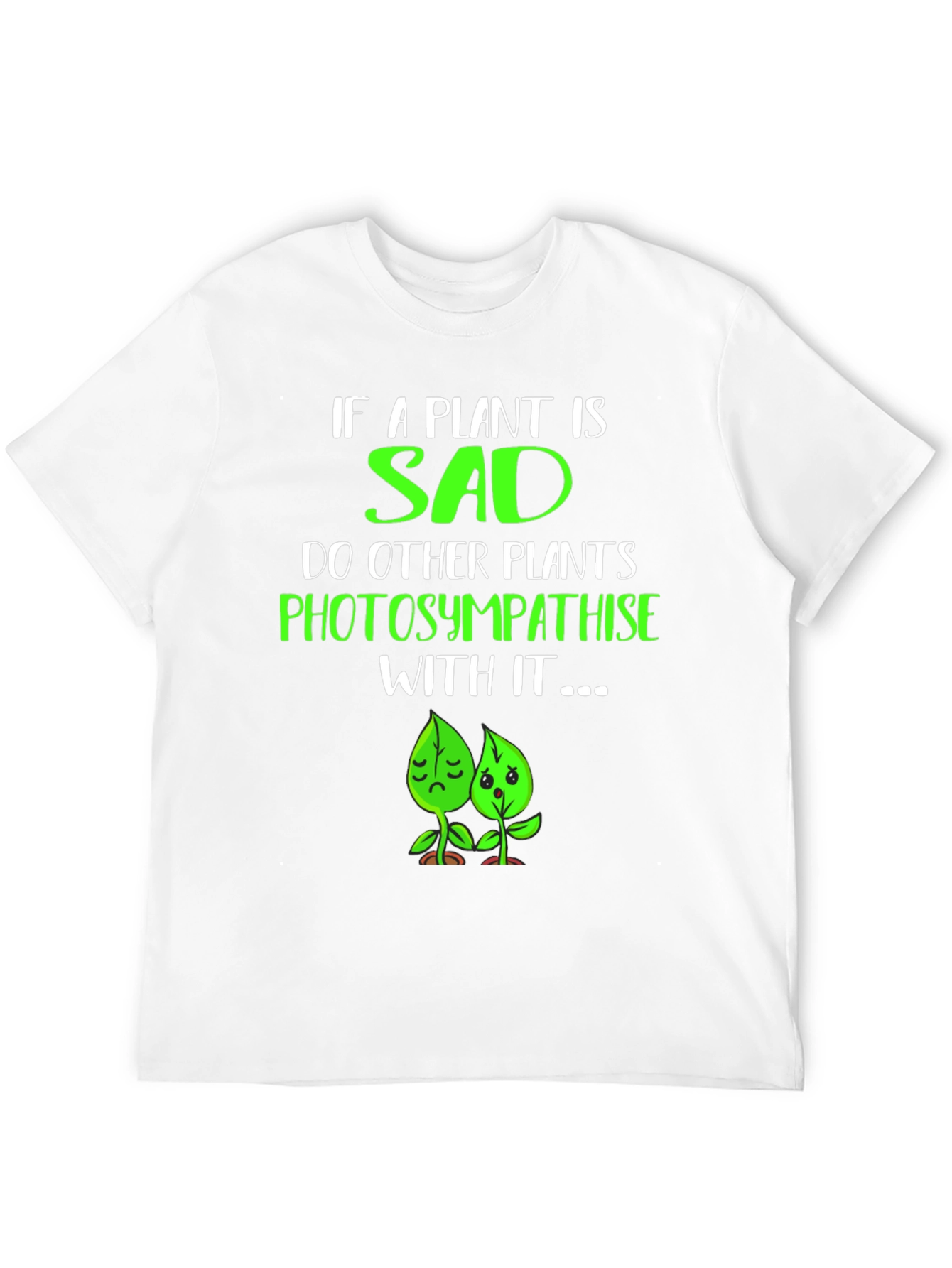 Funny Plant Pun T-Shirt - Photosympathise!
