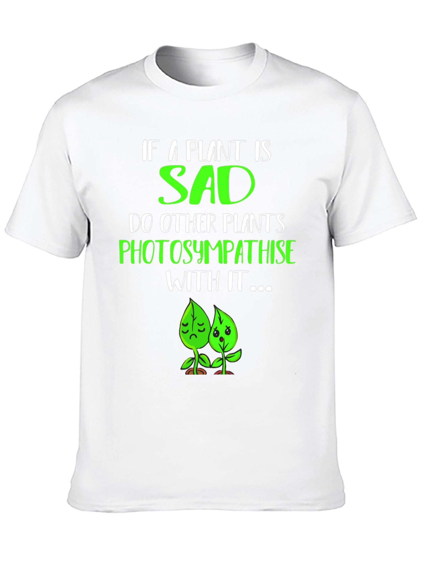 Funny Plant Pun T-Shirt - Photosympathise!
