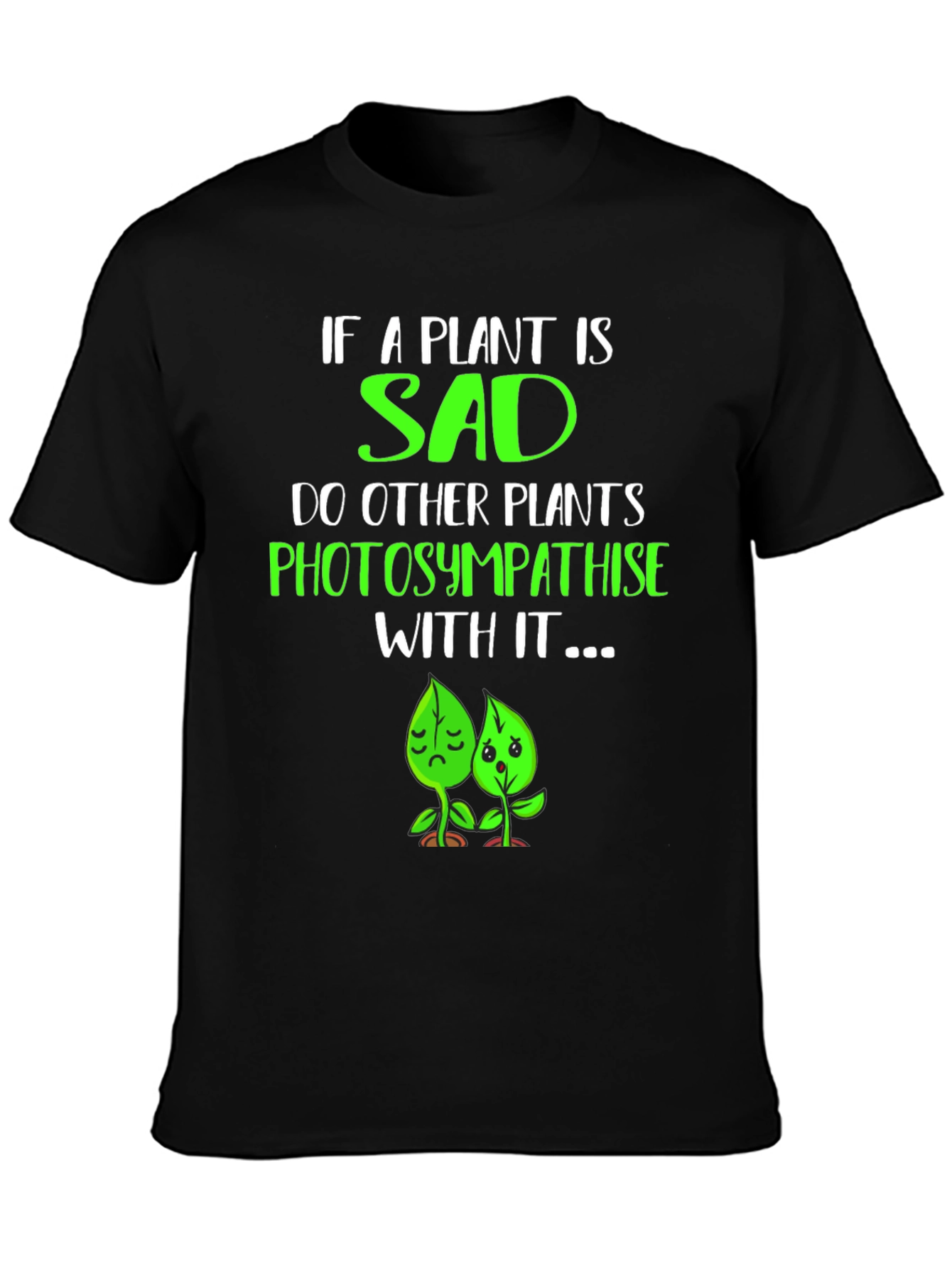Funny Plant Pun T-Shirt - Photosympathise!