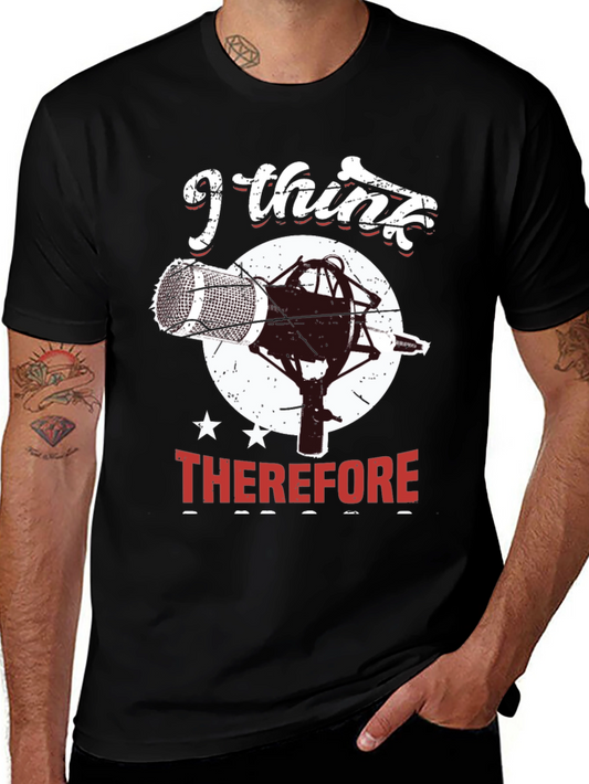 I Think Therefore I Sing T-Shirt