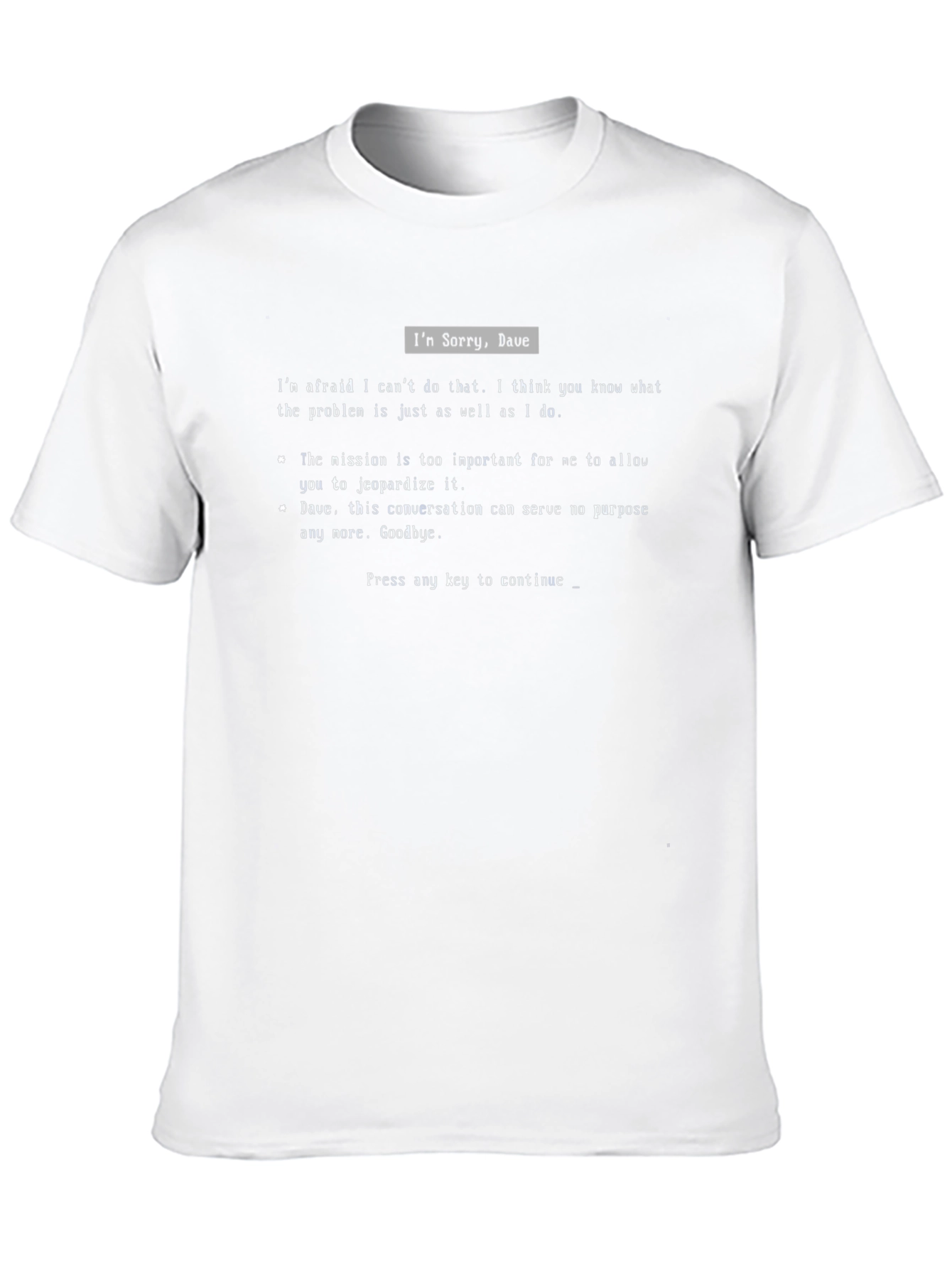 Im Sorry Dave T-Shirt - Hal 9000 Inspired