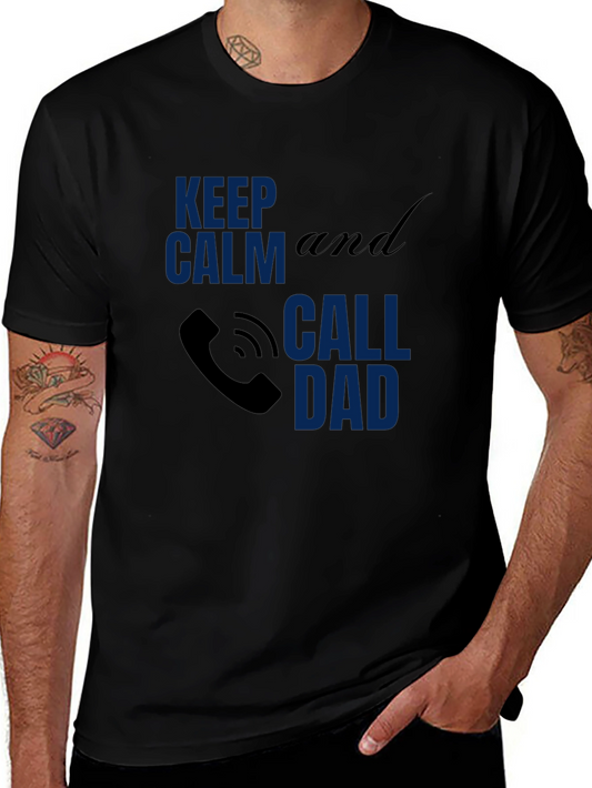 Call Dad Tee - Keep Calm - Novelty Graphic T-Shirt