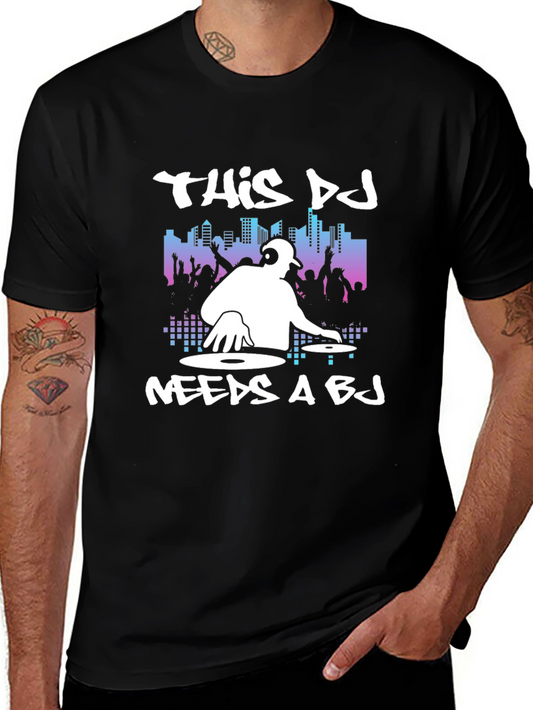 This DJ Needs a BJ T-Shirt Black Novelty Graphic Tee