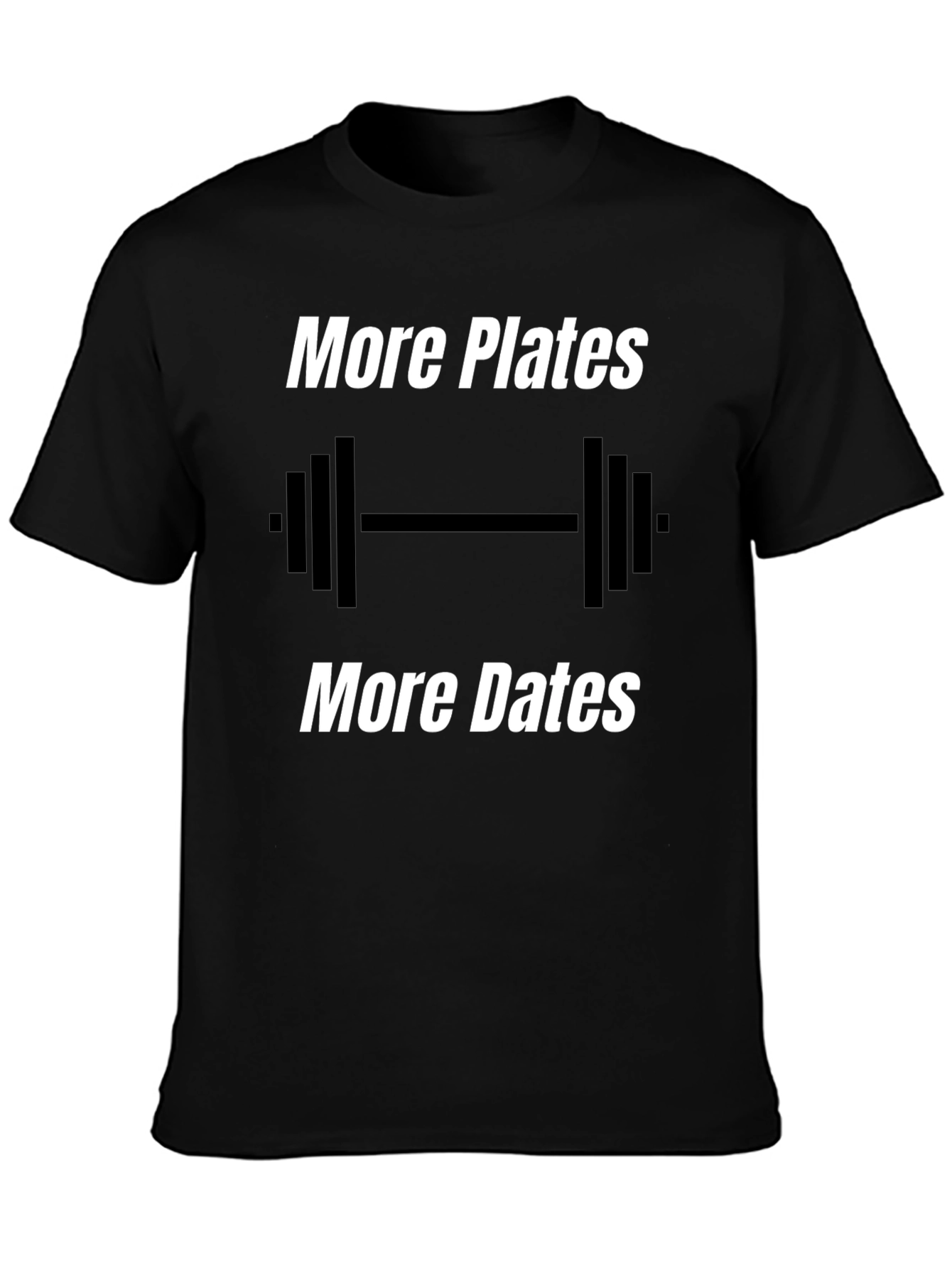 More Plates More Dates Gym T-Shirt