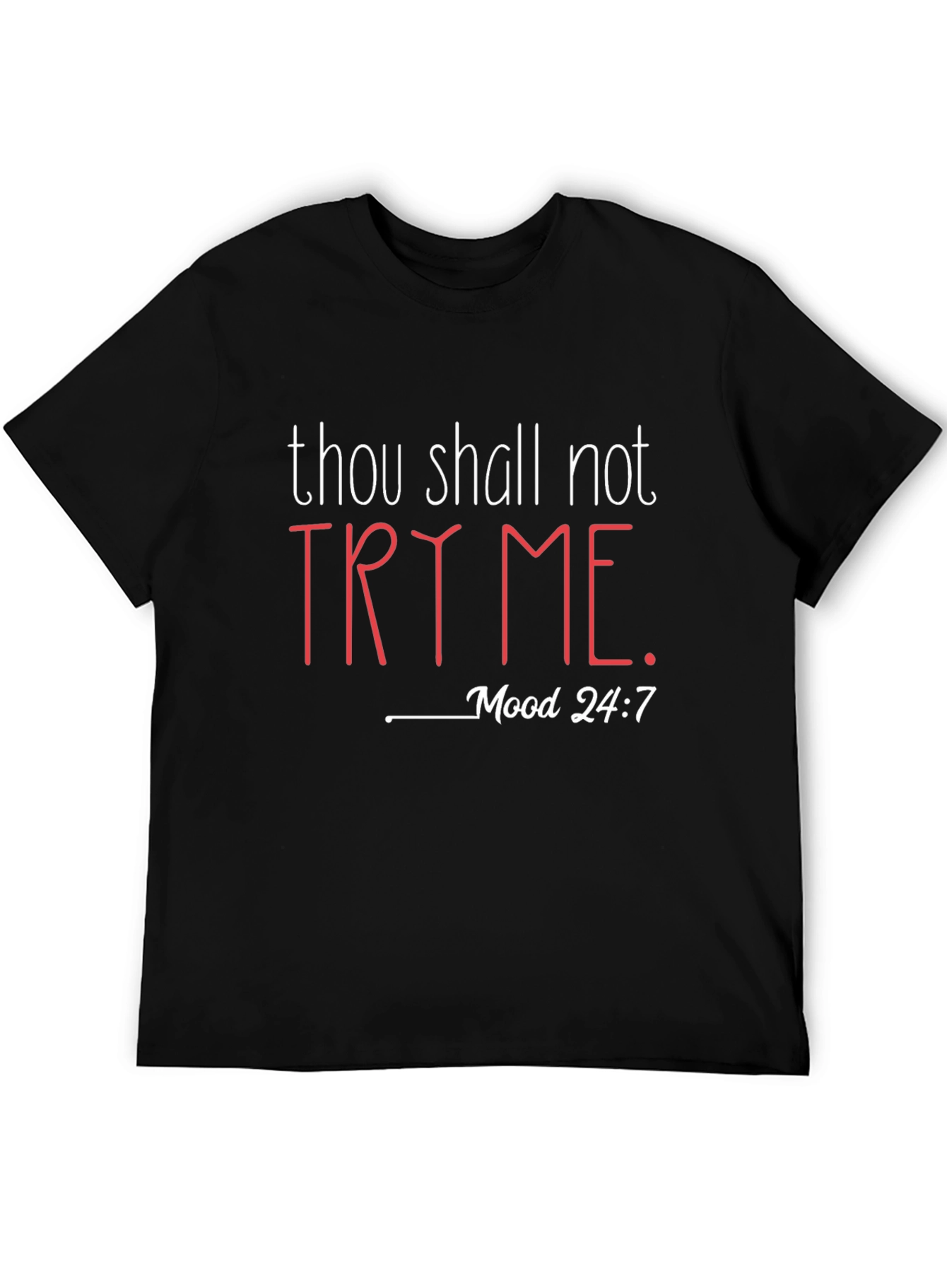 Thou Shall Not Try Me T-Shirt - Mood 24:7