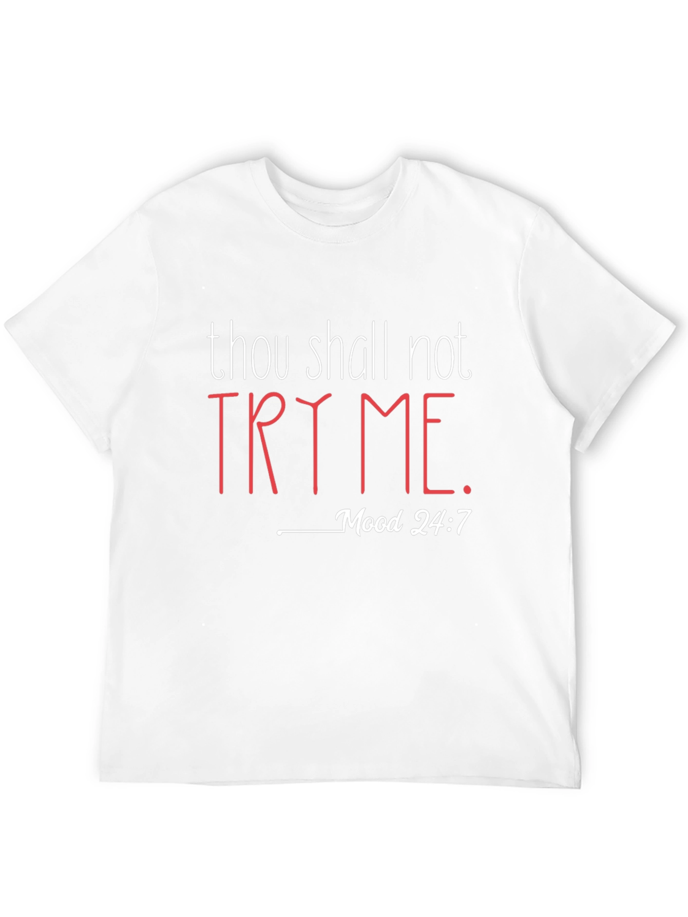 Thou Shall Not Try Me T-Shirt - Mood 24:7