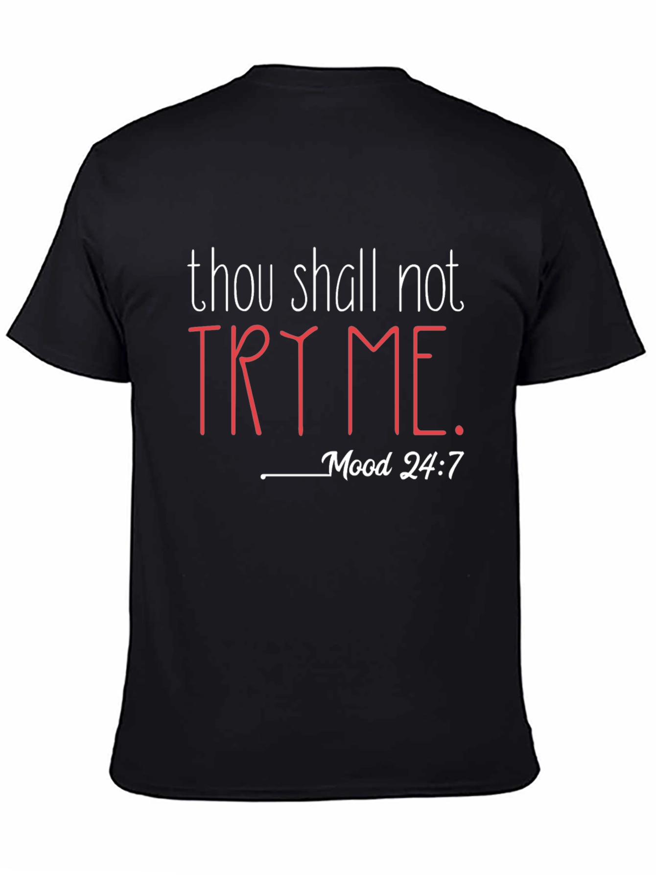 Thou Shall Not Try Me T-Shirt - Mood 24:7