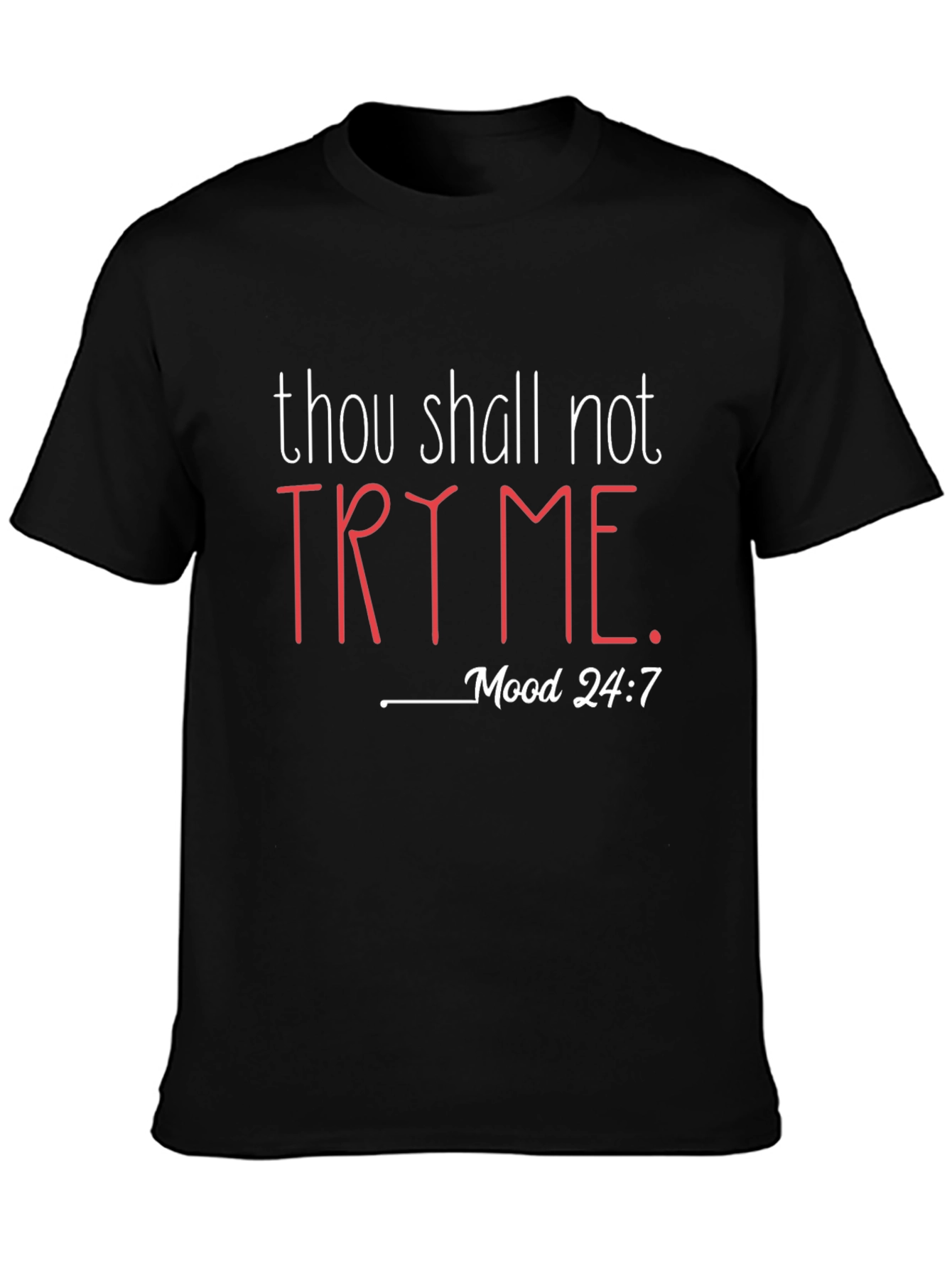 Thou Shall Not Try Me T-Shirt - Mood 24:7