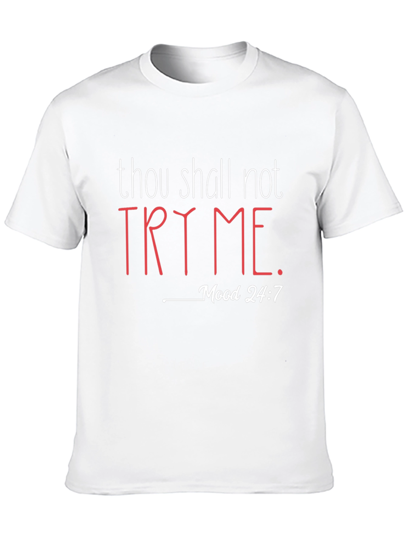 Thou Shall Not Try Me T-Shirt - Mood 24:7