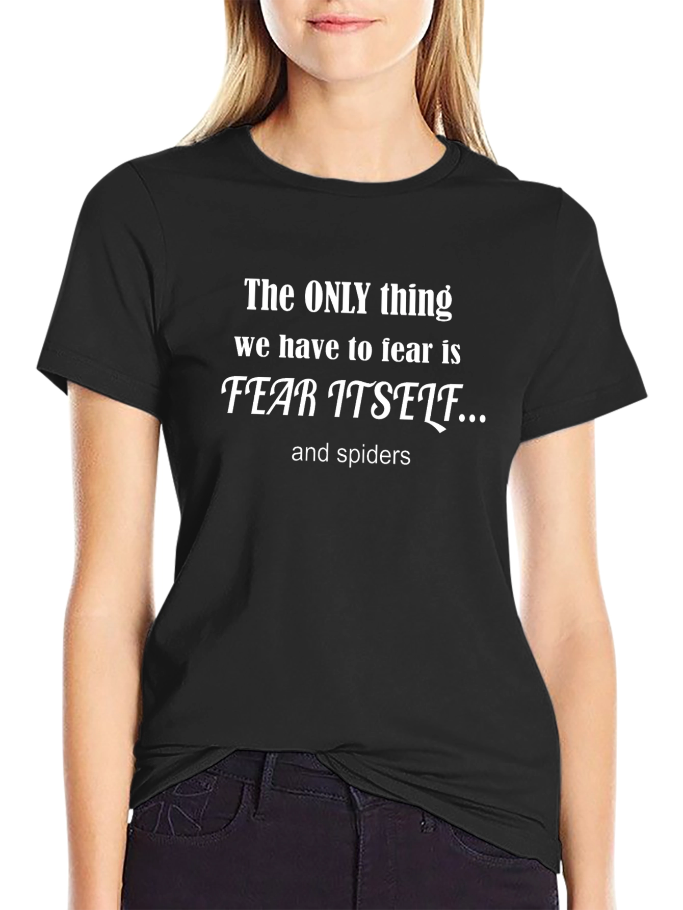 Fear Itself & Spiders T-Shirt Funny Slogan Tee