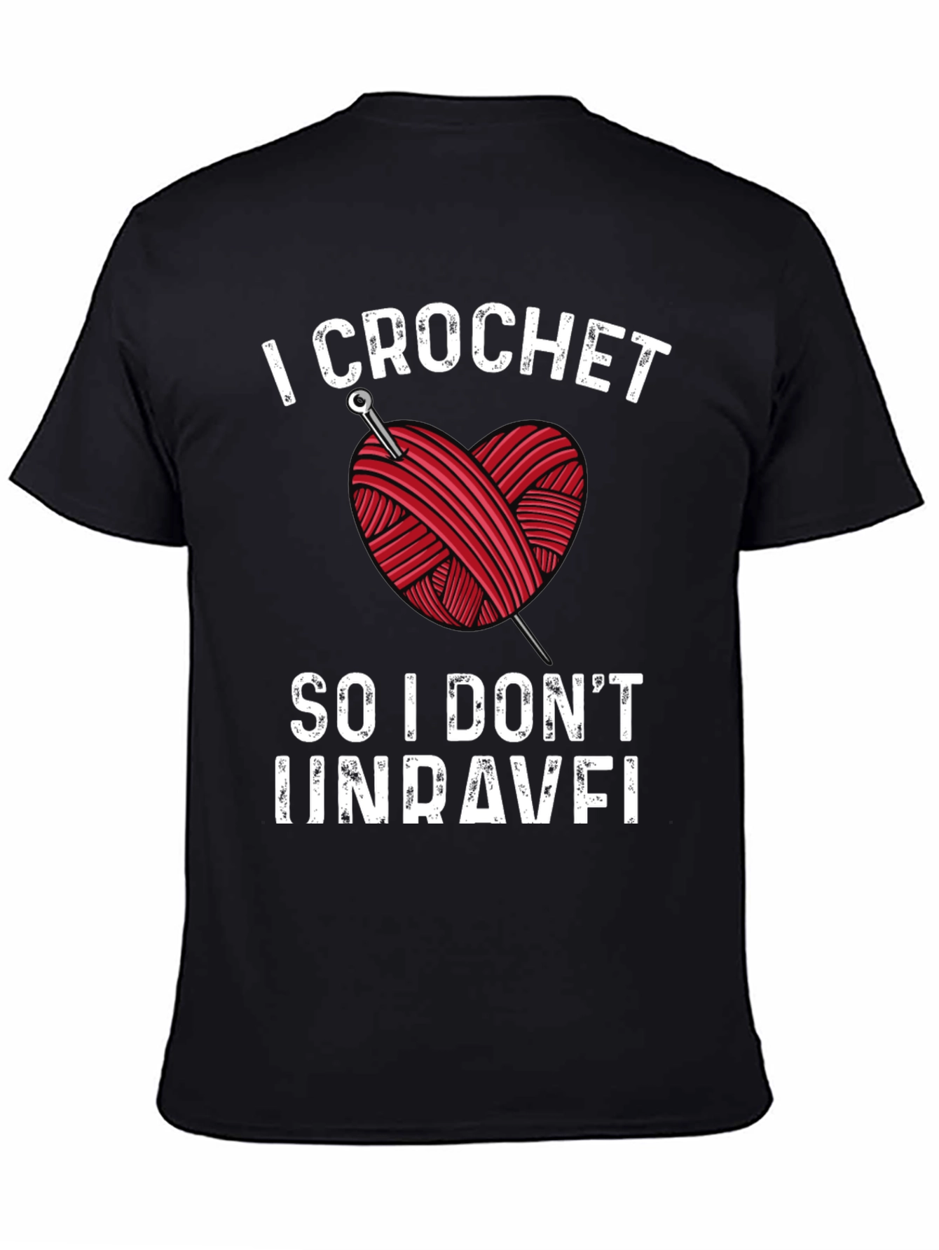 I Crochet So I Dont Unravel Black T-Shirt