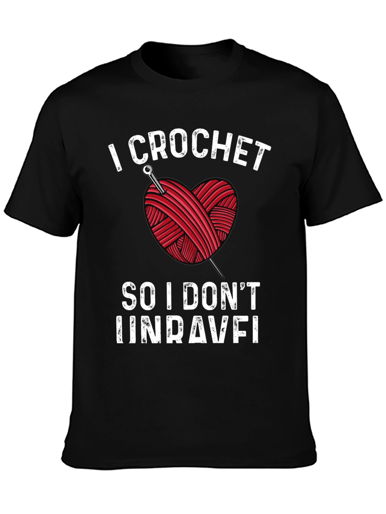 I Crochet So I Dont Unravel Black T-Shirt