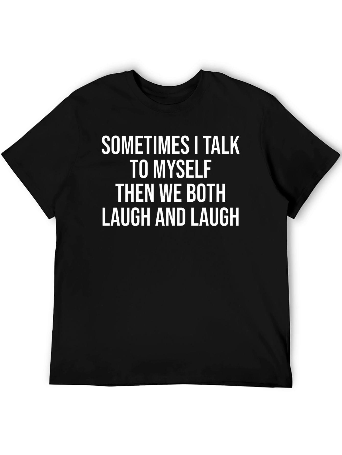 Funny T-Shirt: Sometimes I Talk to Myself...