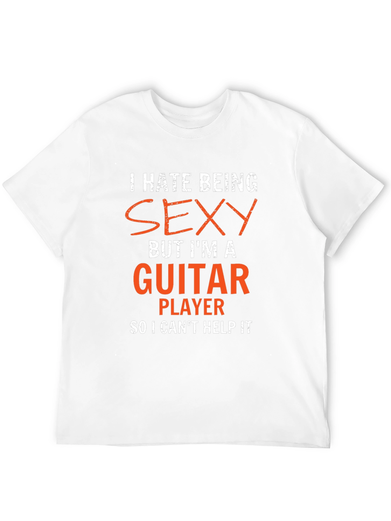 I Hate Being Sexy Guitar Player T-Shirt