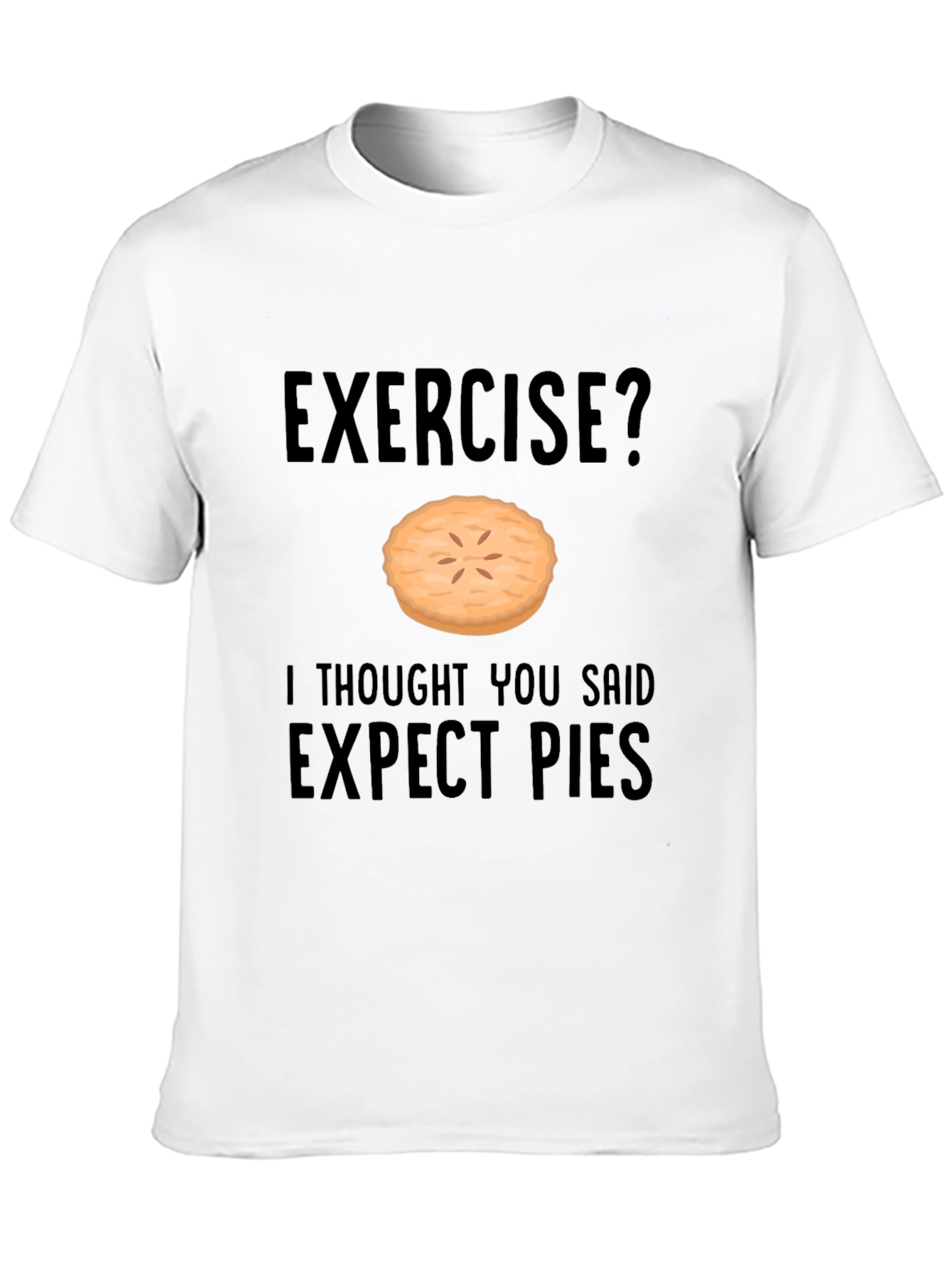 Funny Exercise Pie T-Shirt - Expect Pies Graphic Tee