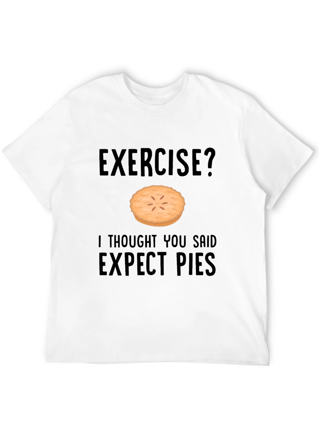 Funny Exercise Pie T-Shirt - Expect Pies Graphic Tee