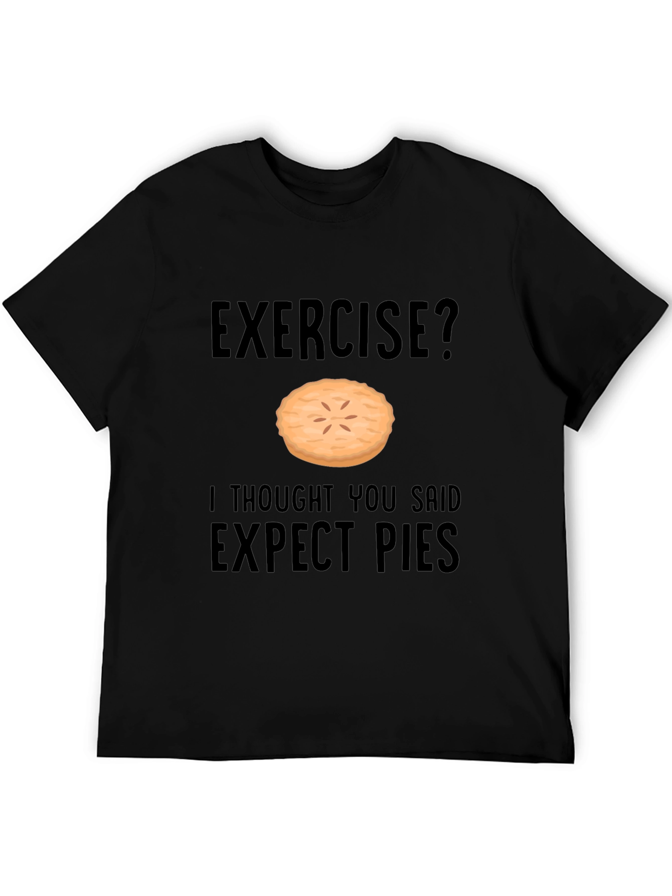 Funny Exercise Pie T-Shirt - Expect Pies Graphic Tee