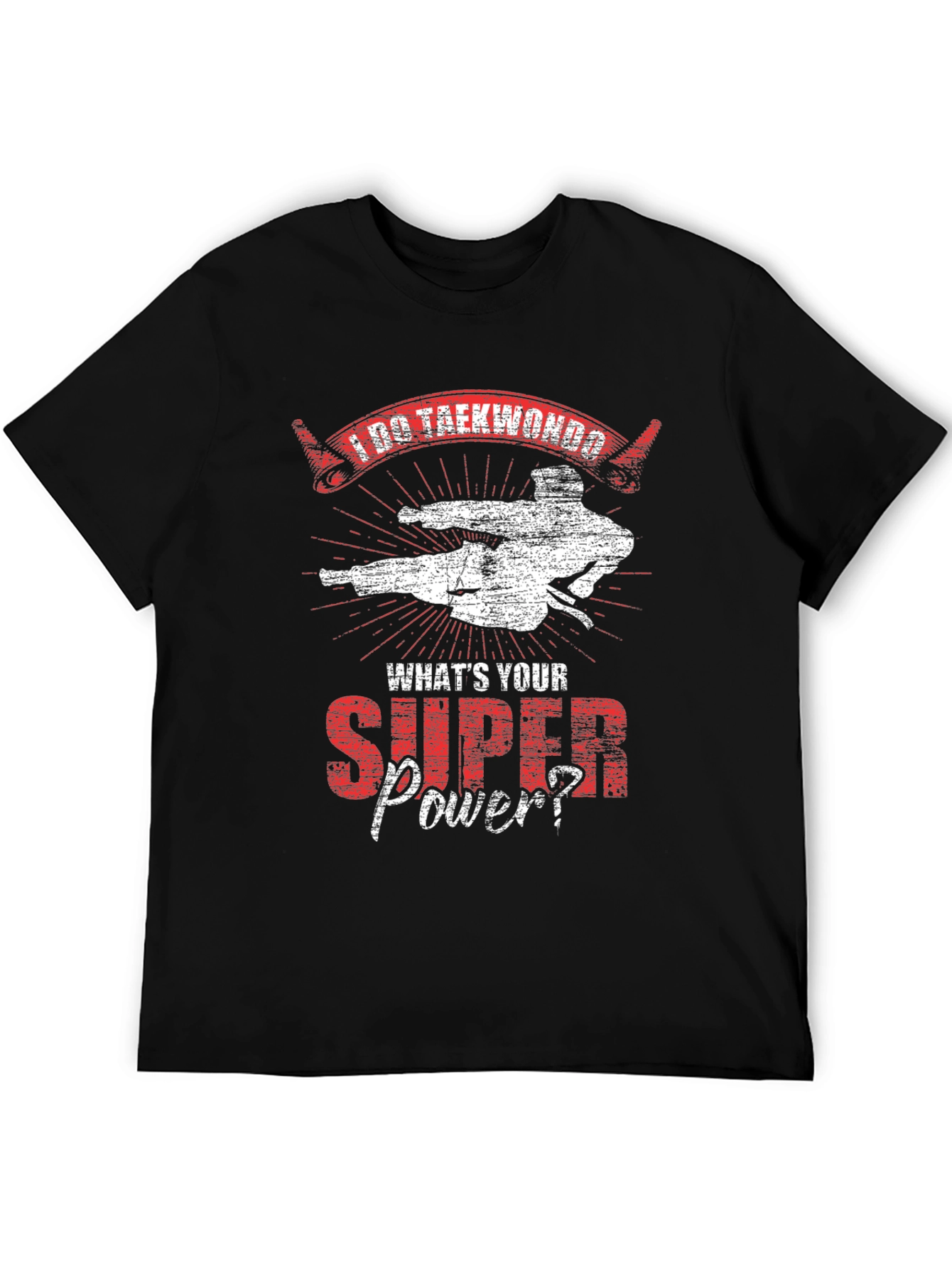 I Do Taekwondo Whats Your Super Power Black T-Shirt