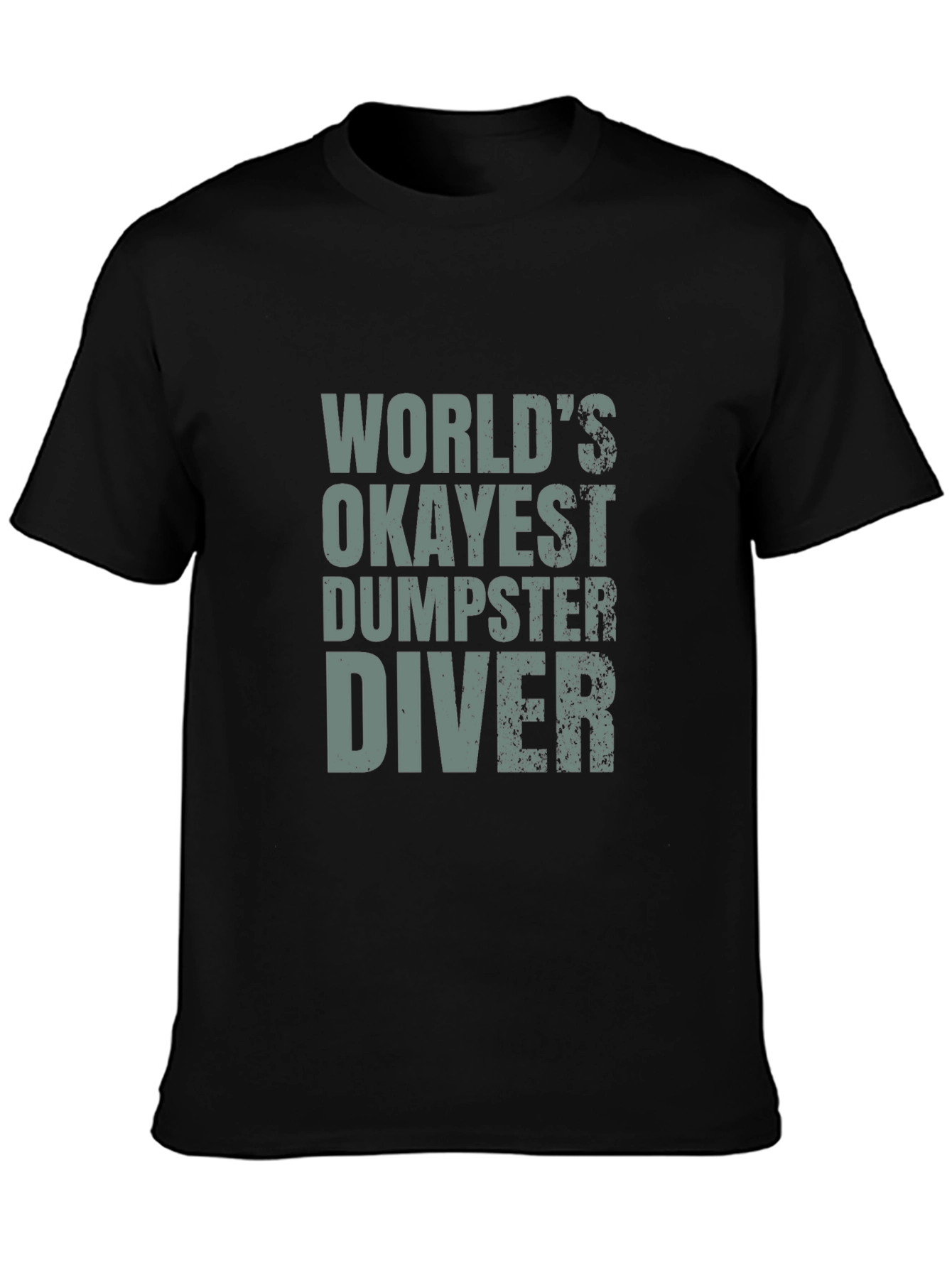 Worlds Okayest Dumpster Diver T-Shirt - Funny Tee