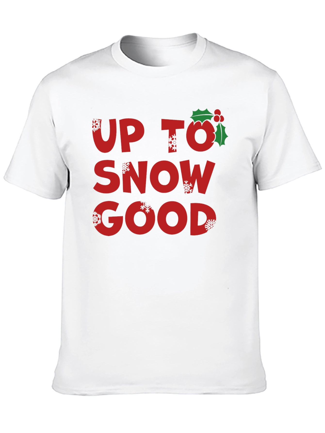 Up to Snow Good Holiday T-Shirt